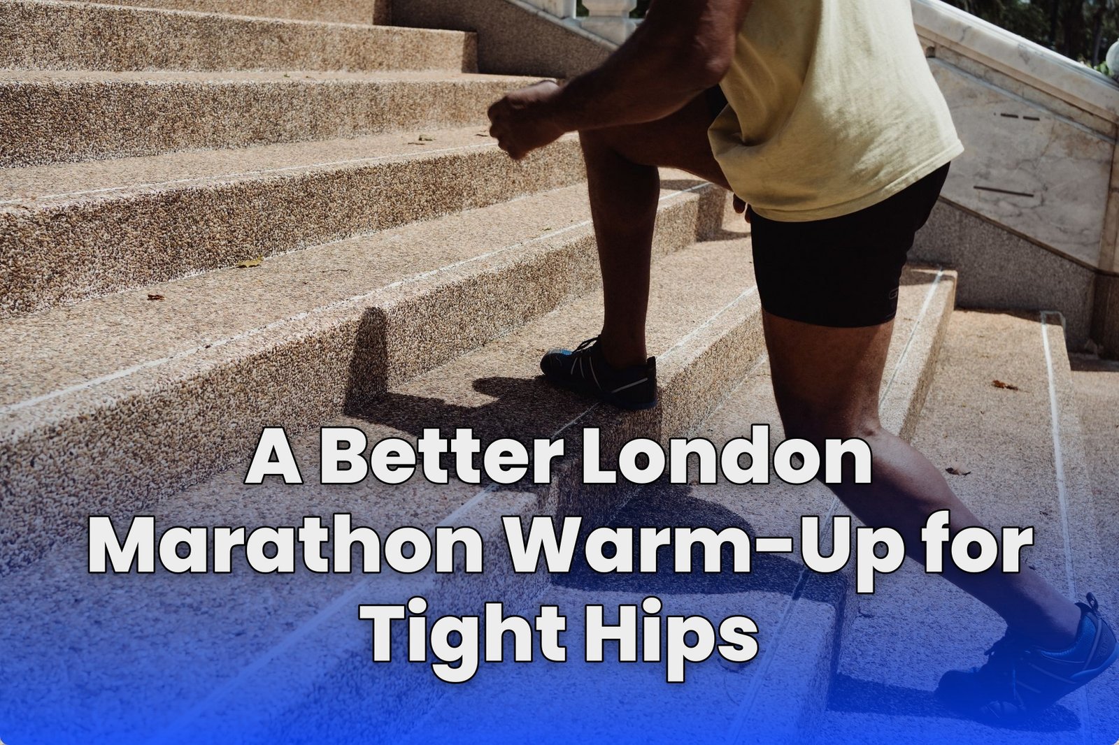 A Better London Marathon Warm-Up for Tight Hips