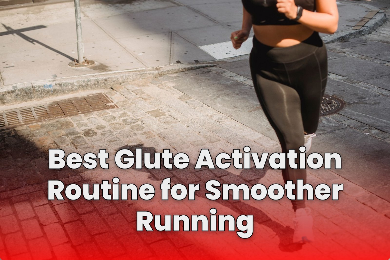 Best Glute Activation Routine for Smoother Running