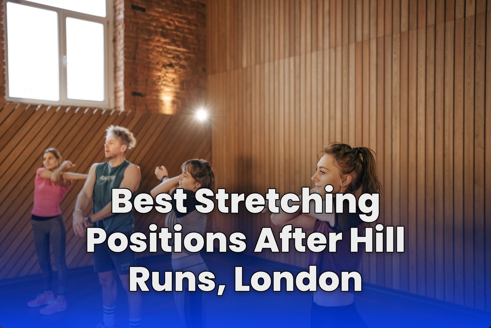 Best Stretching Positions After Hill Runs, London