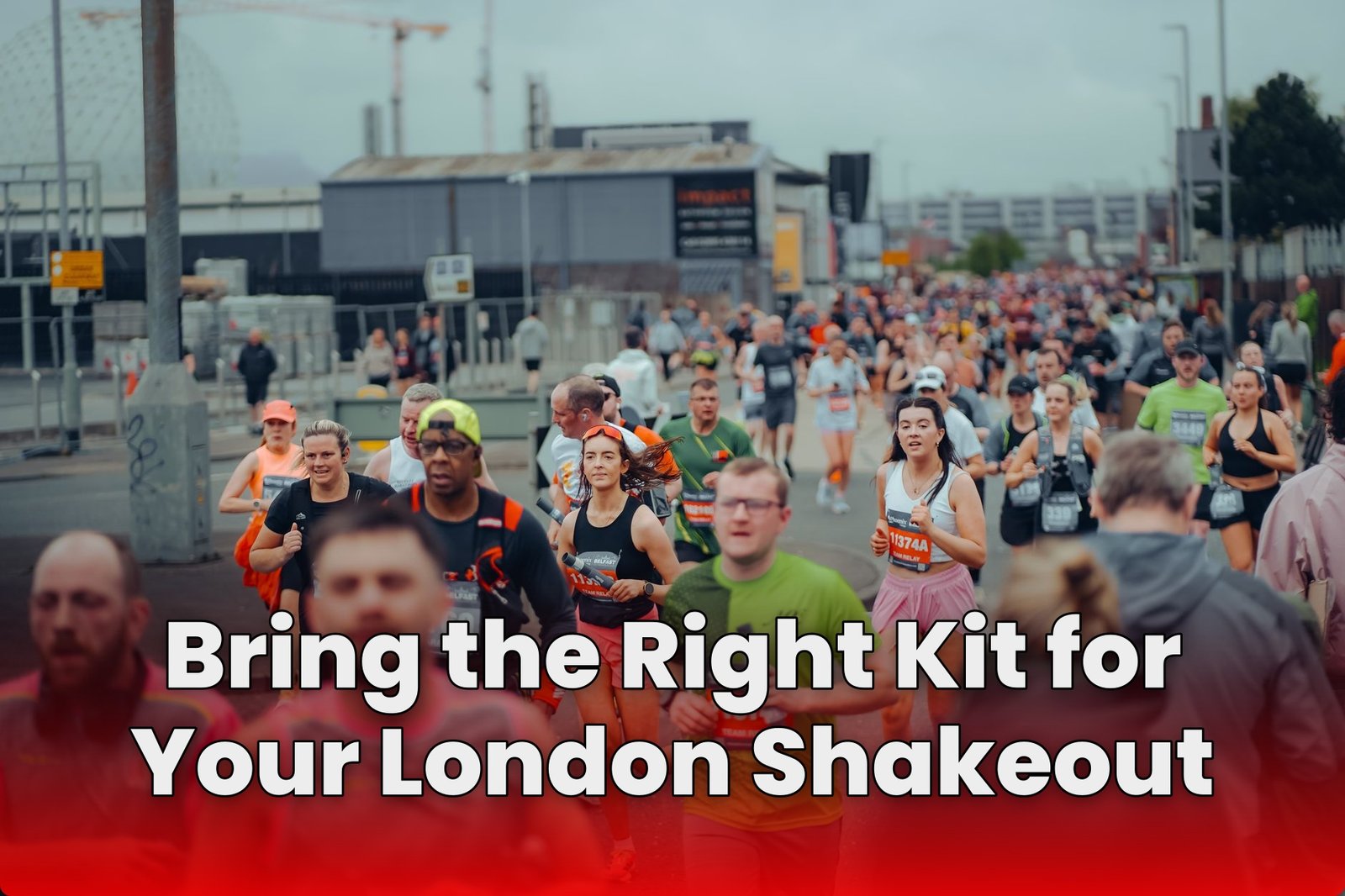 Bring the Right Kit for Your London Shakeout