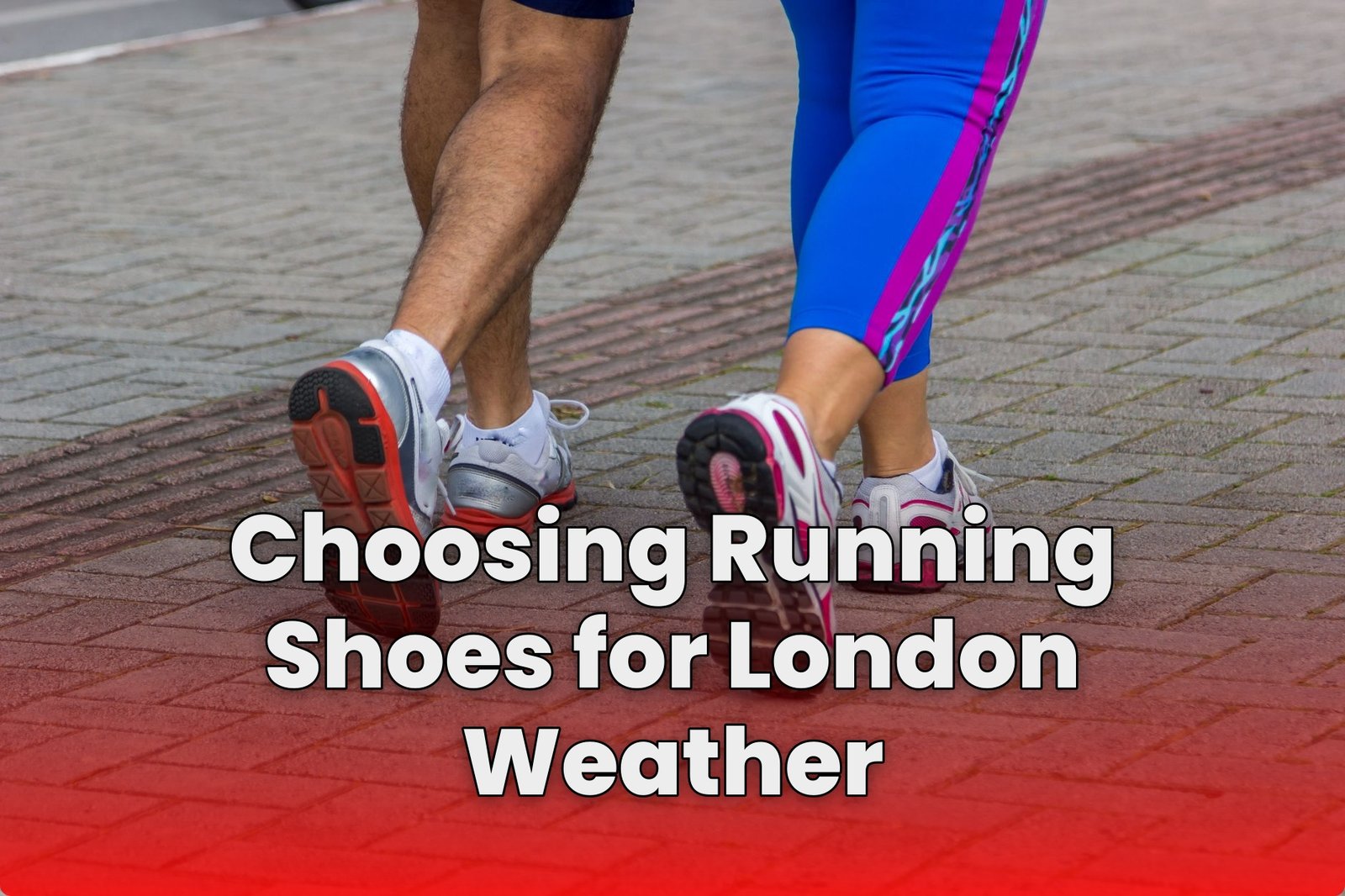 Choosing Running Shoes for London Weather