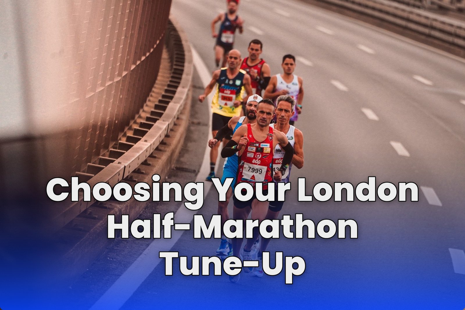 Choosing Your London Half-Marathon Tune-Up