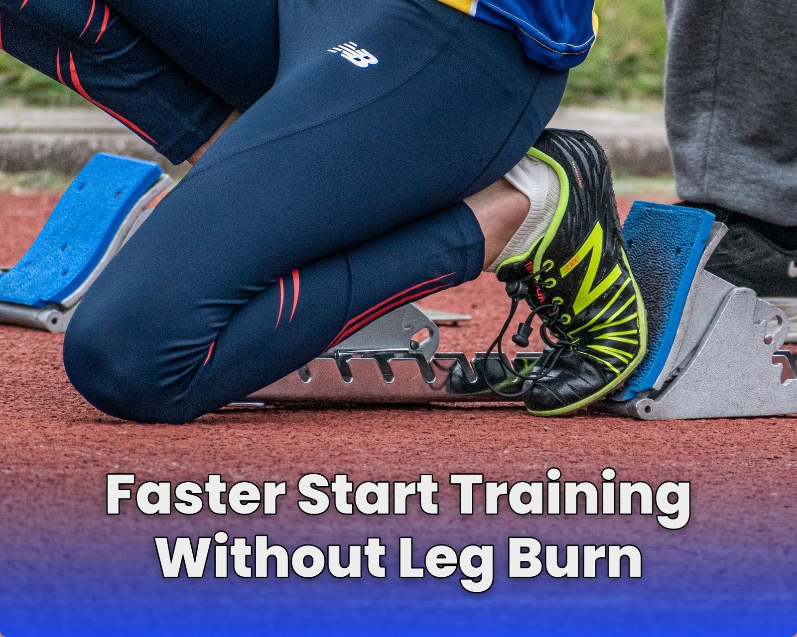 Faster Start Training Without Leg Burn