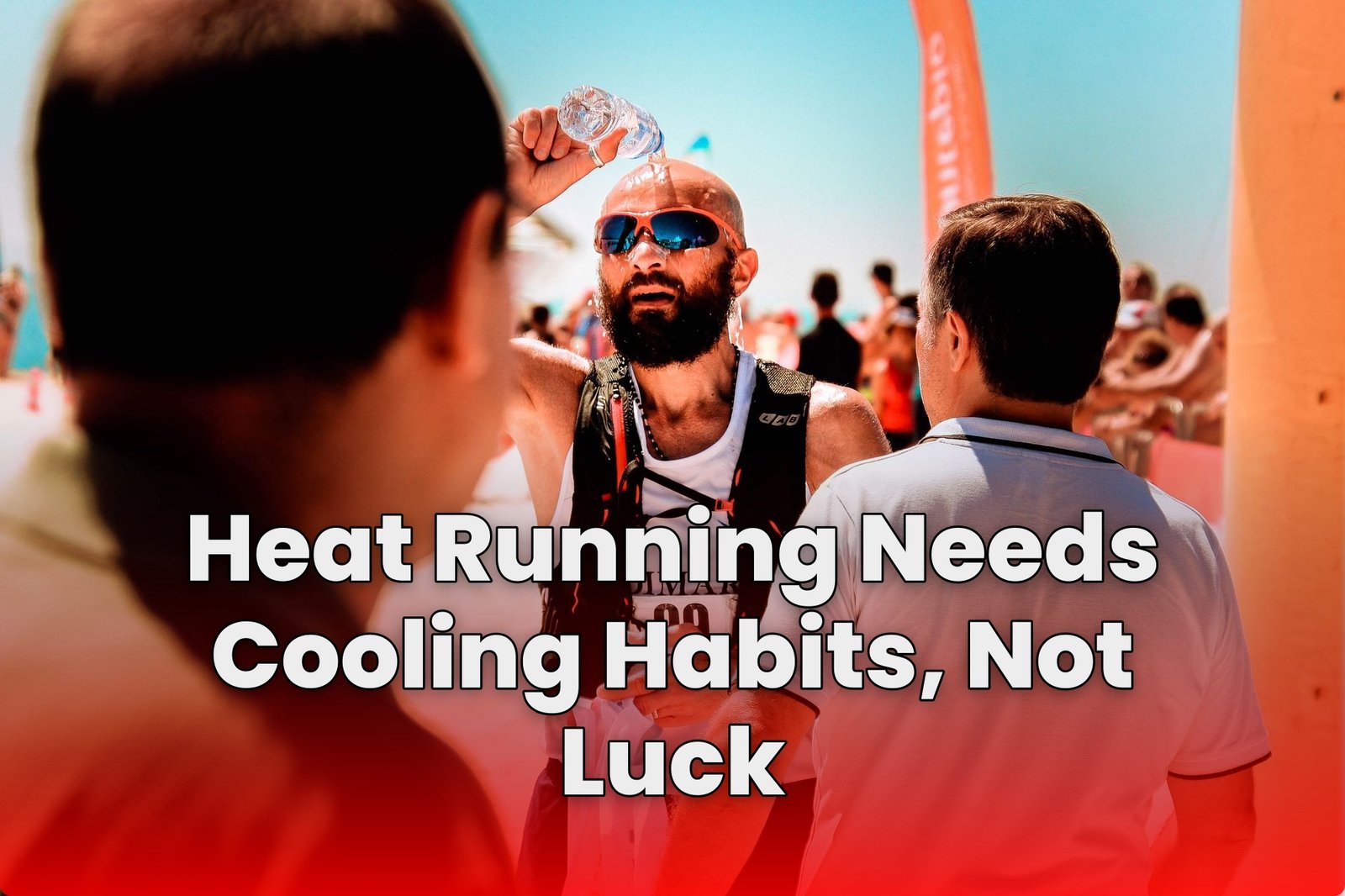Heat Running Needs Cooling Habits, Not Luck