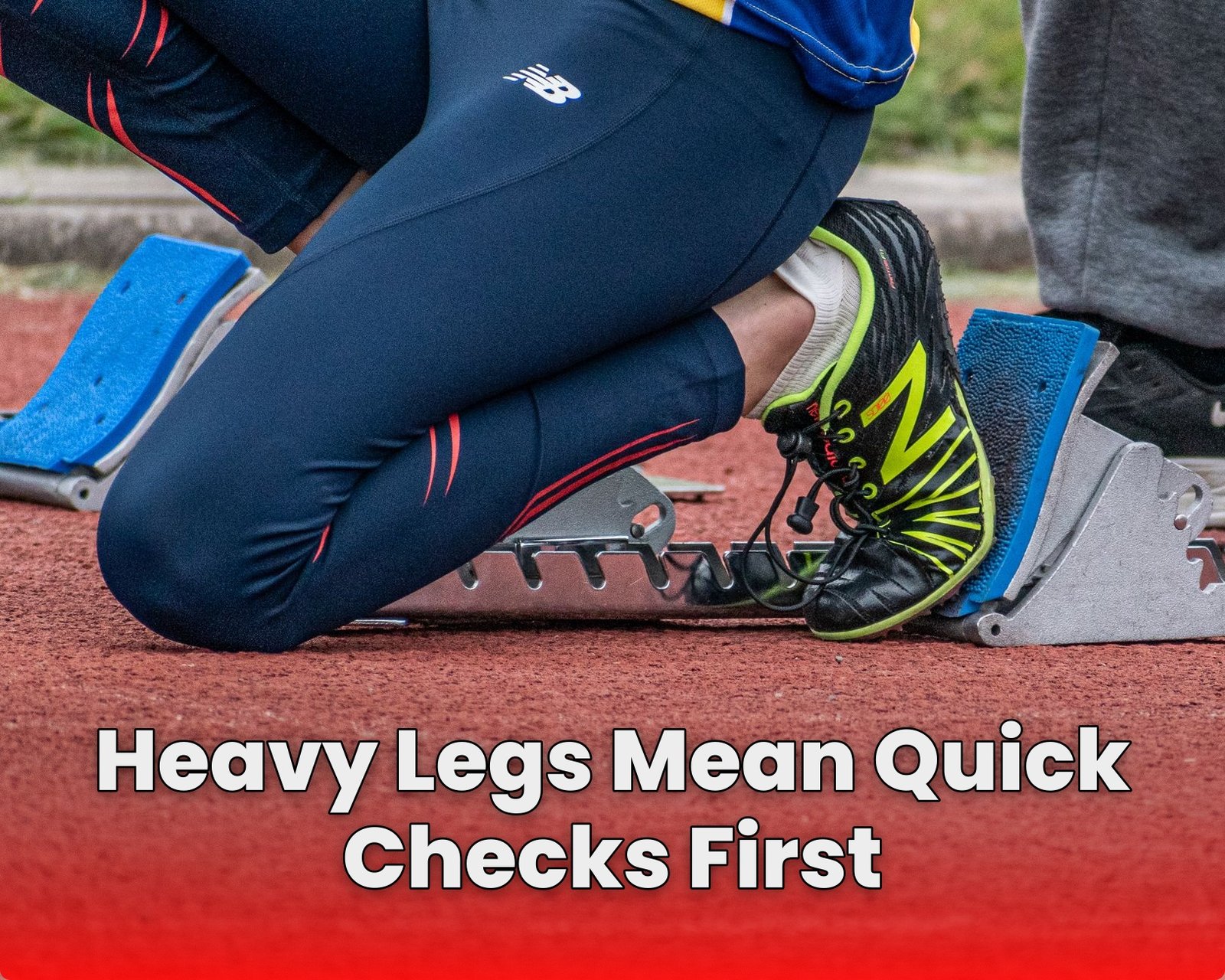 Heavy Legs Mean Quick Checks First
