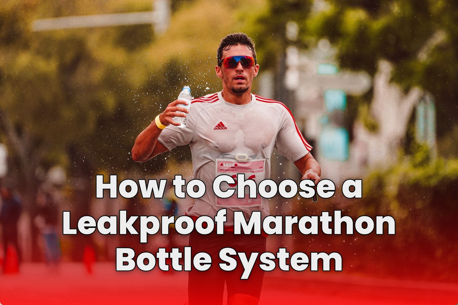 How to Choose a Leakproof Marathon Bottle System