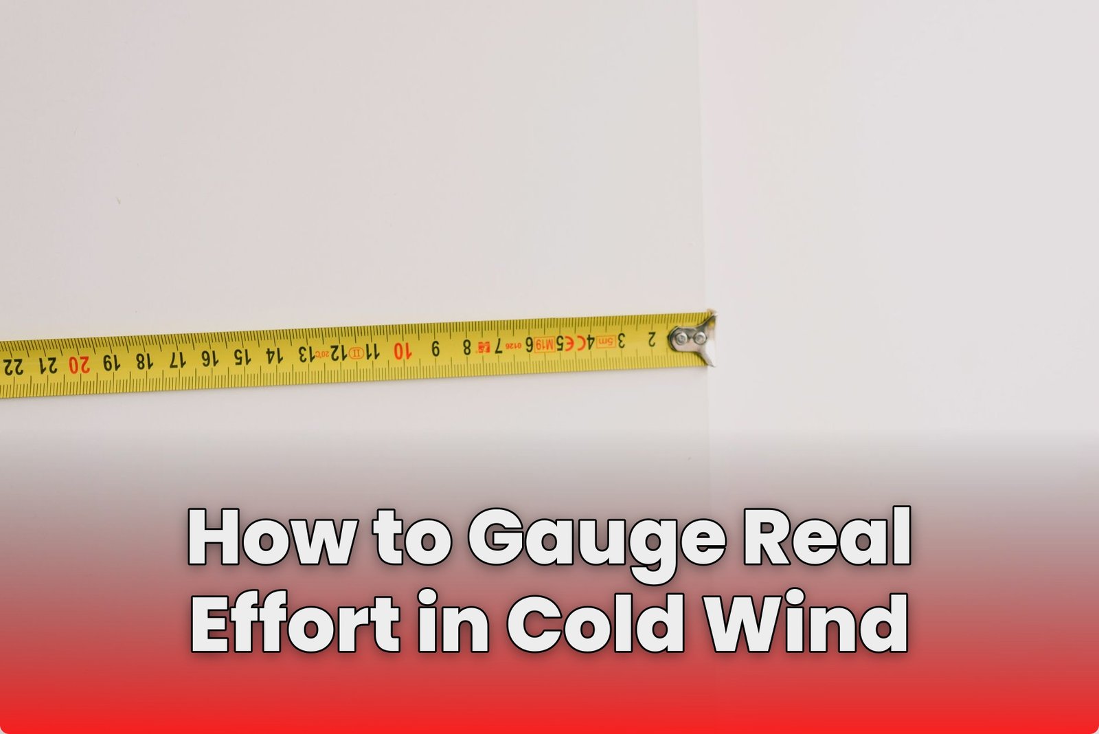 How to Gauge Real Effort in Cold Wind