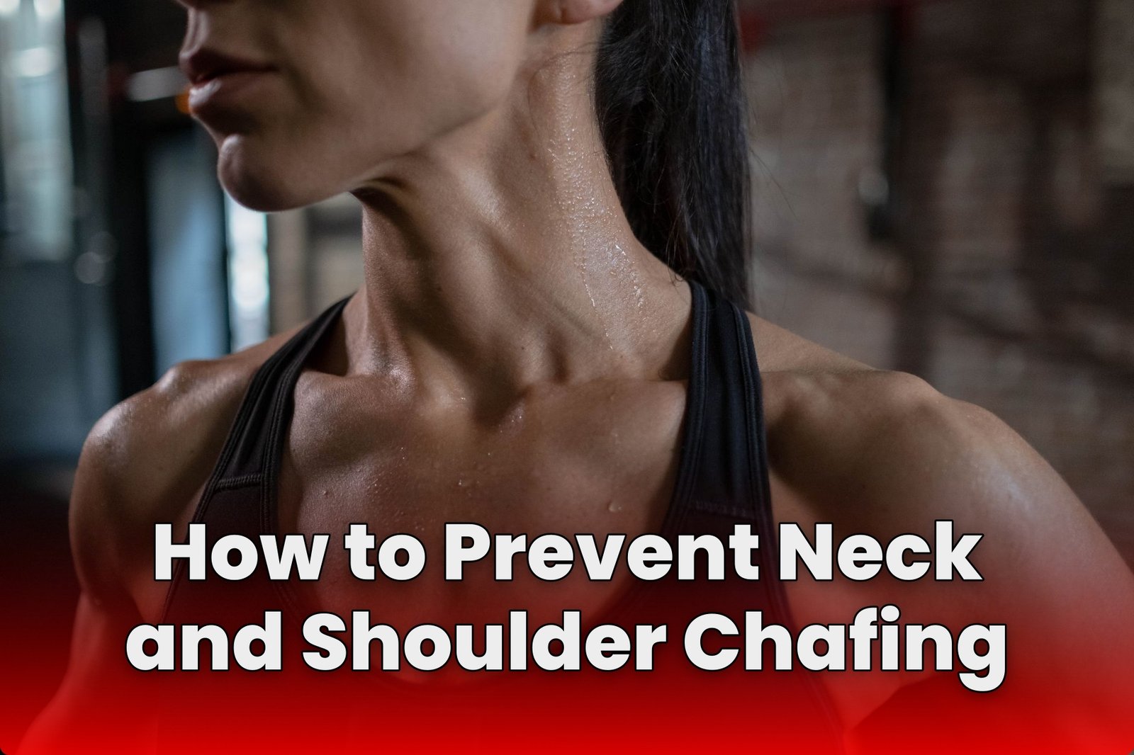 How to Prevent Neck and Shoulder Chafing