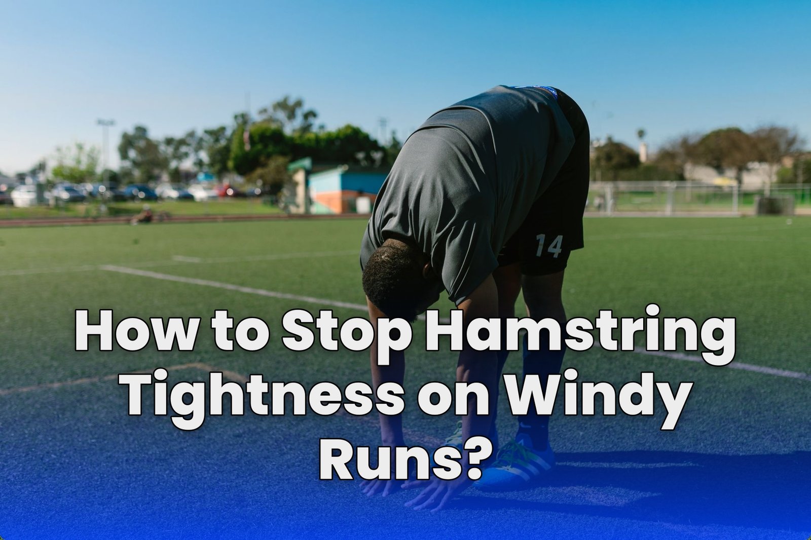 How to Stop Hamstring Tightness on Windy Runs?
