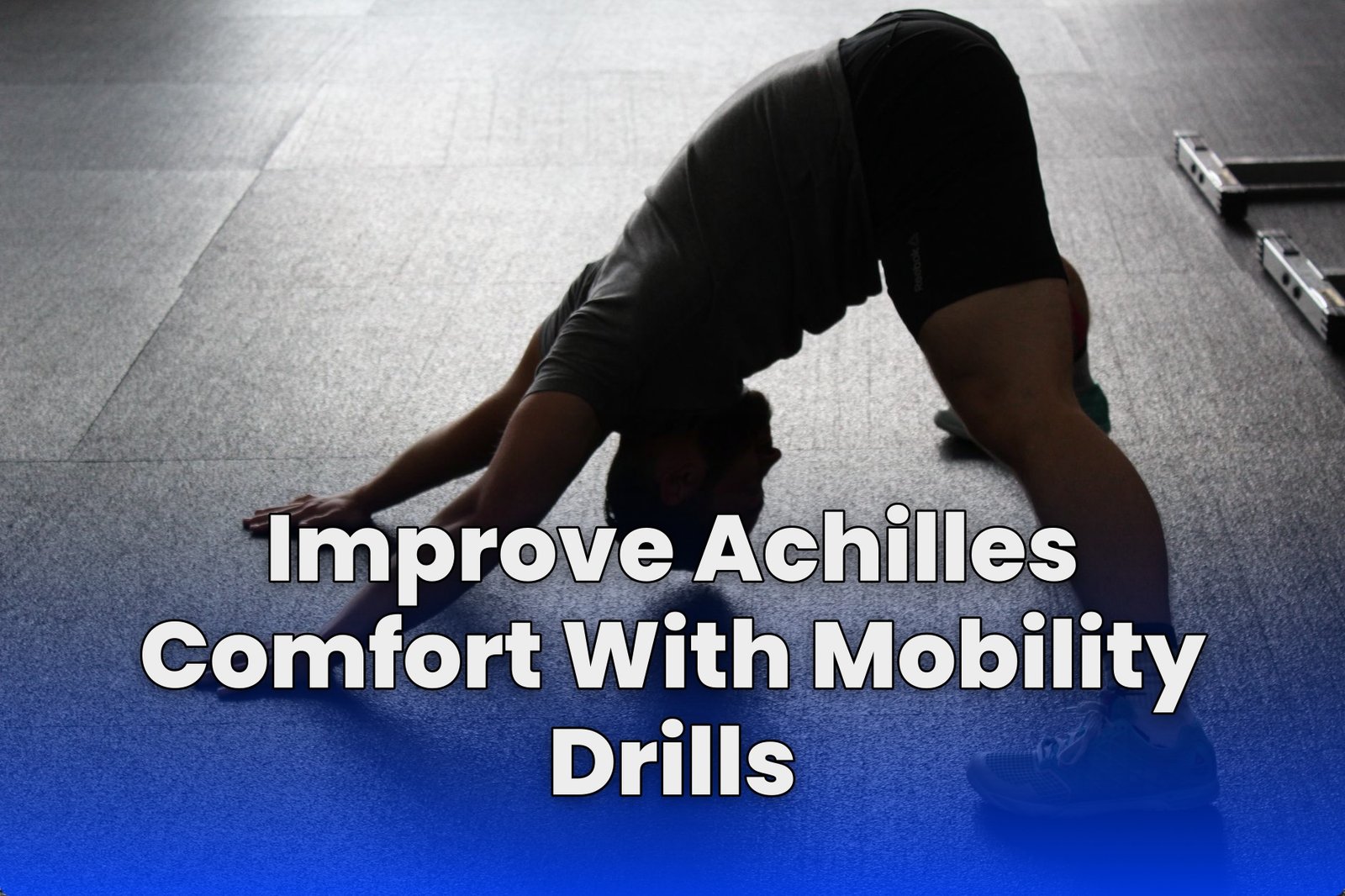 Improve Achilles Comfort With Mobility Drills