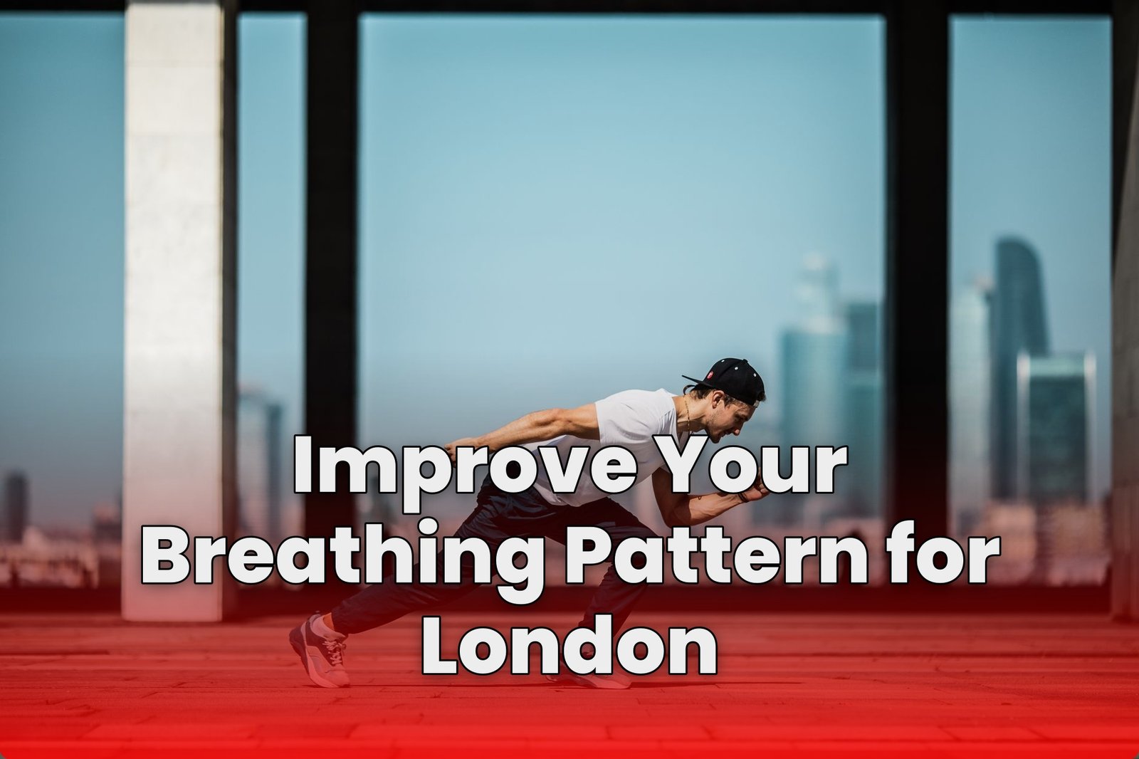 Improve Your Breathing Pattern for London