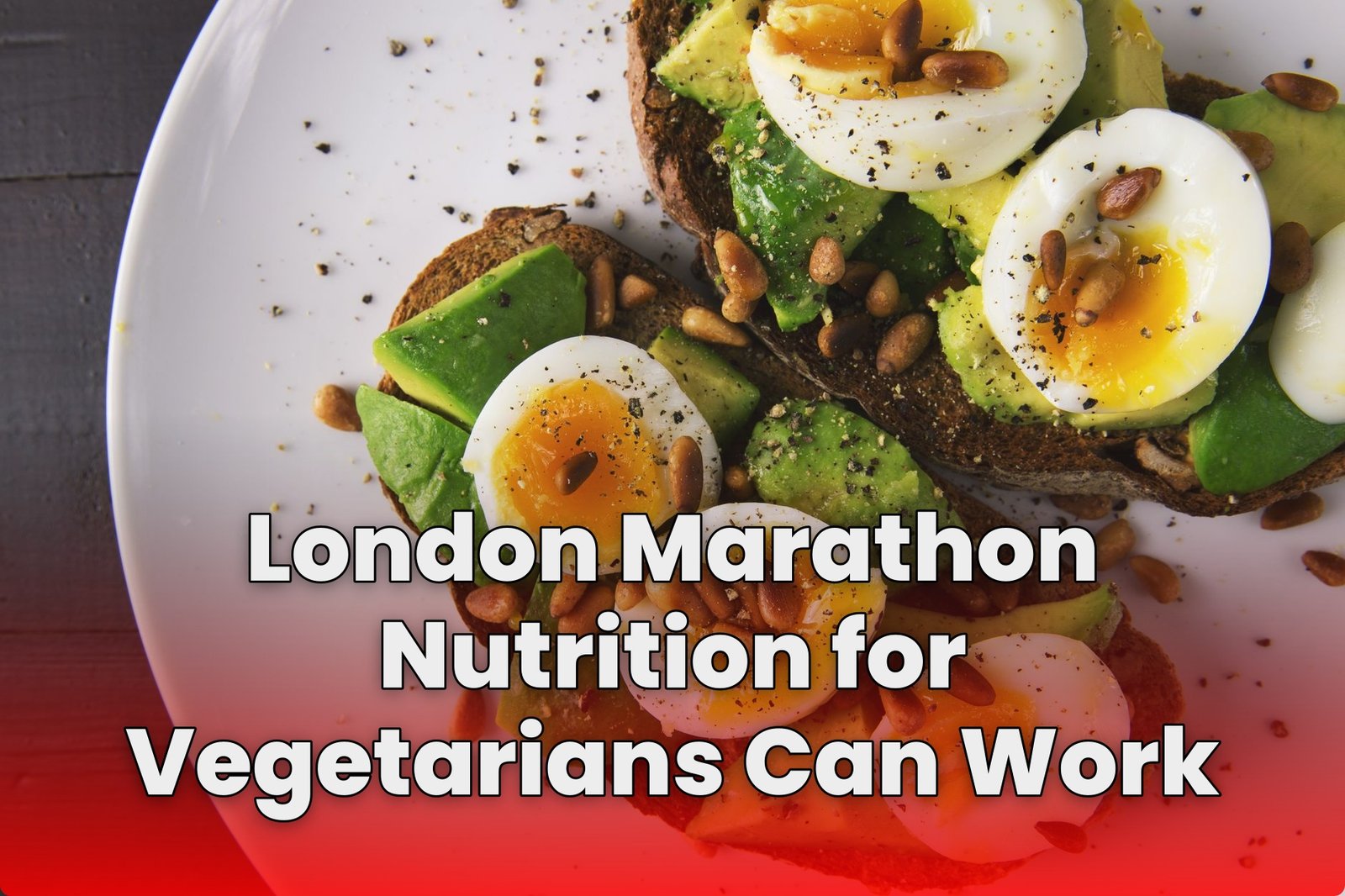 London Marathon Nutrition for Vegetarians Can Work