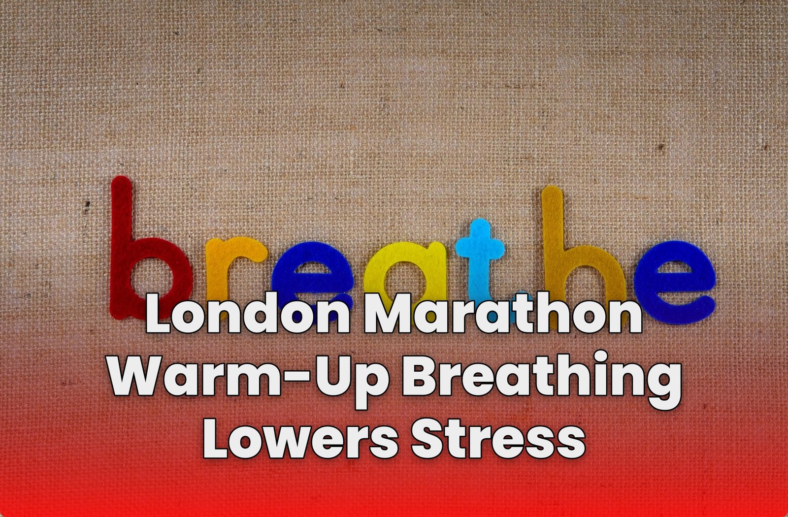 London Marathon Warm-Up Breathing Lowers Stress