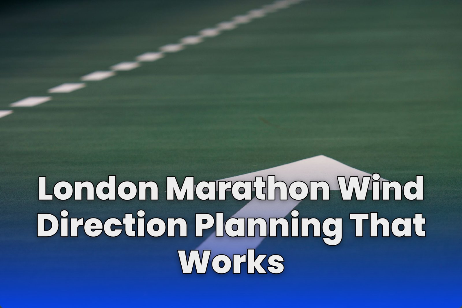 London Marathon Wind Direction Planning That Works