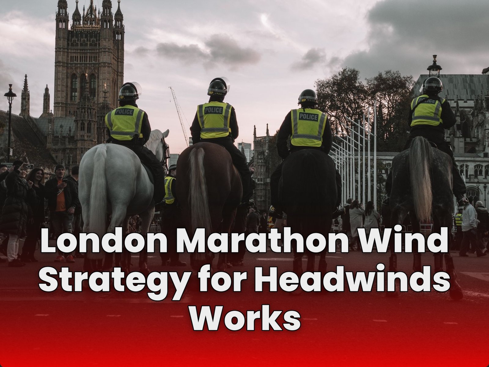 London Marathon Wind Strategy for Headwinds Works