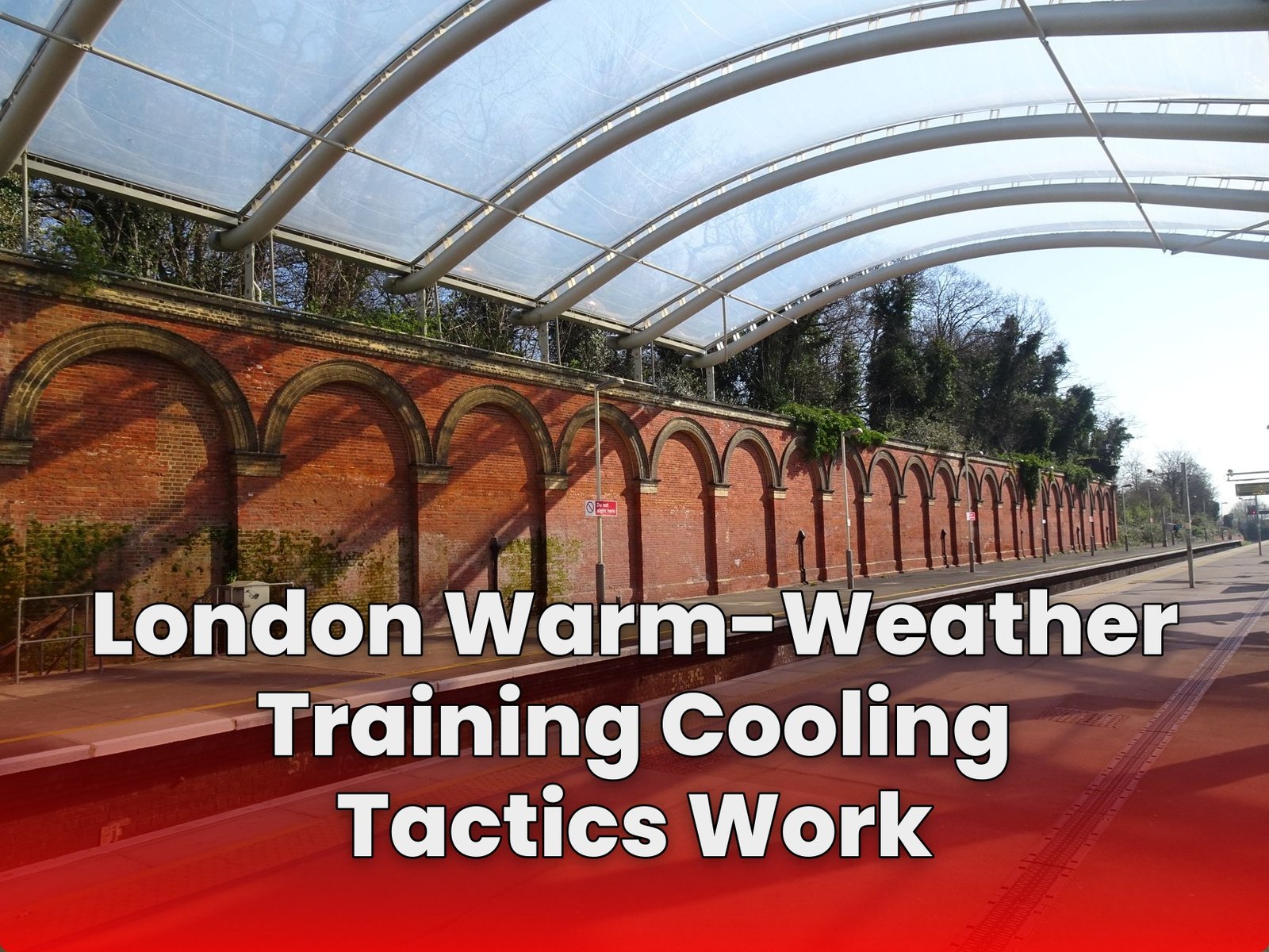 London Warm-Weather Training Cooling Tactics Work
