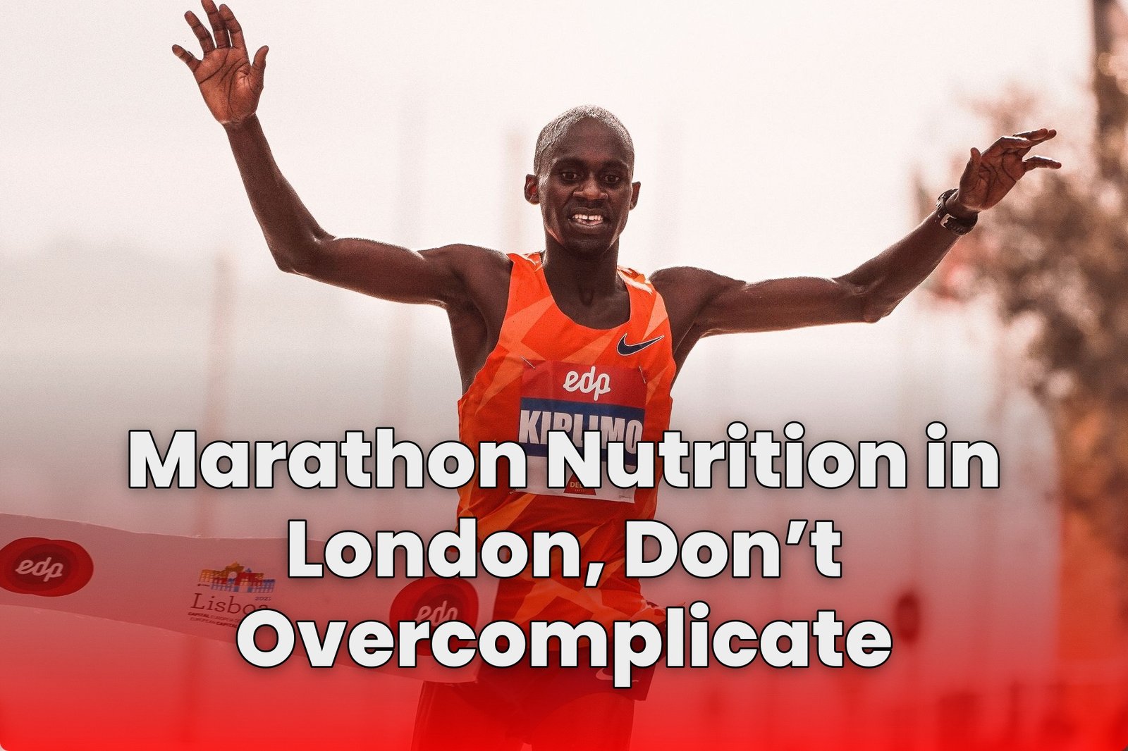 Marathon Nutrition in London, Don’t Overcomplicate