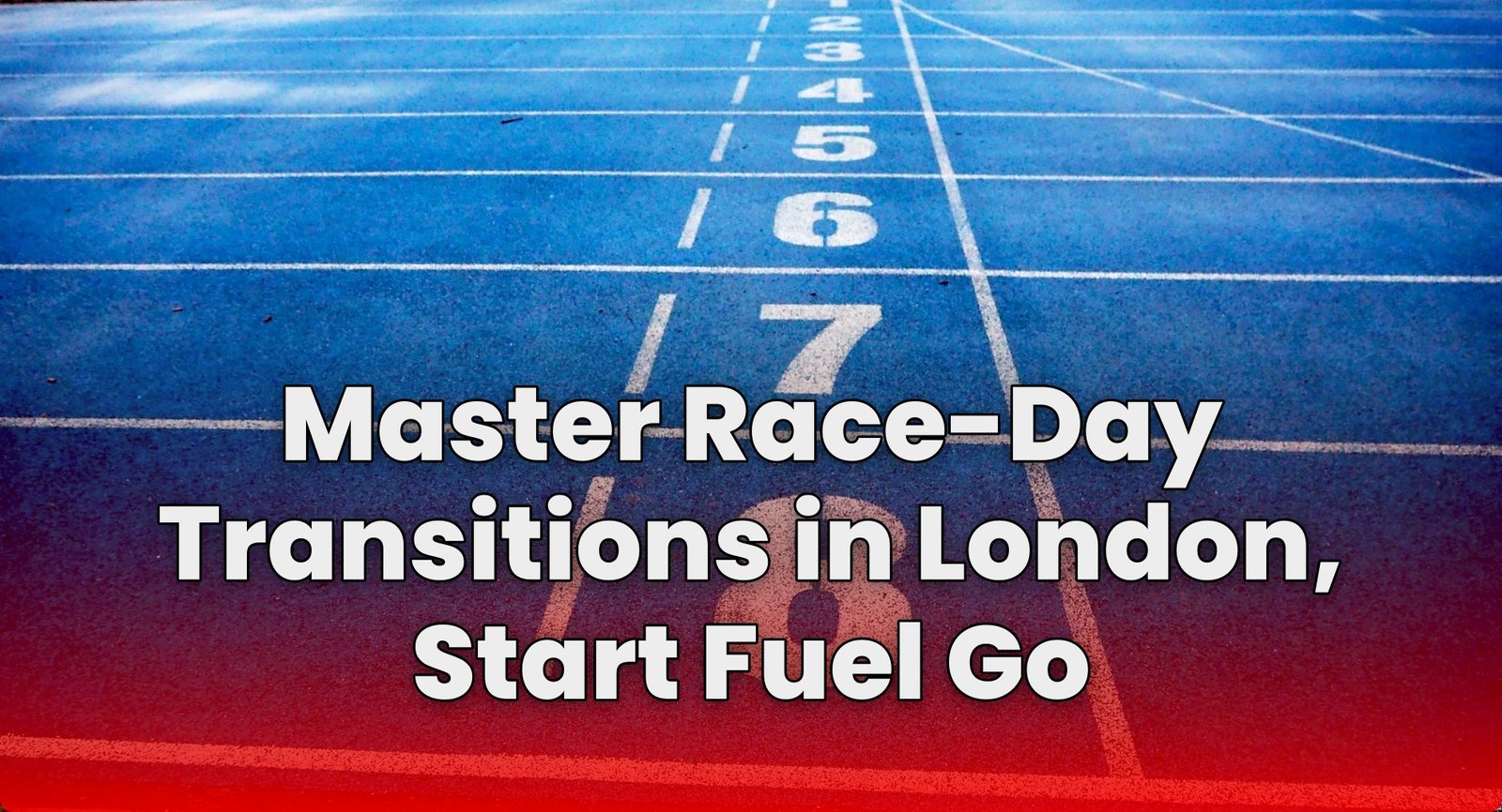Master Race-Day Transitions in London, Start Fuel Go