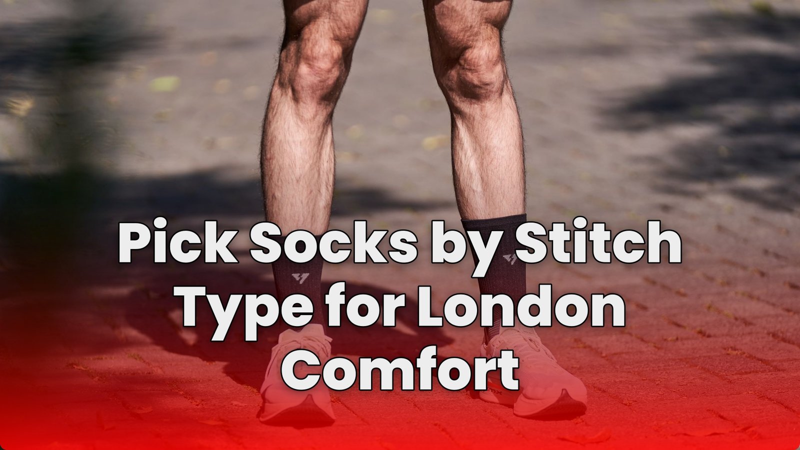 Pick Socks by Stitch Type for London Comfort