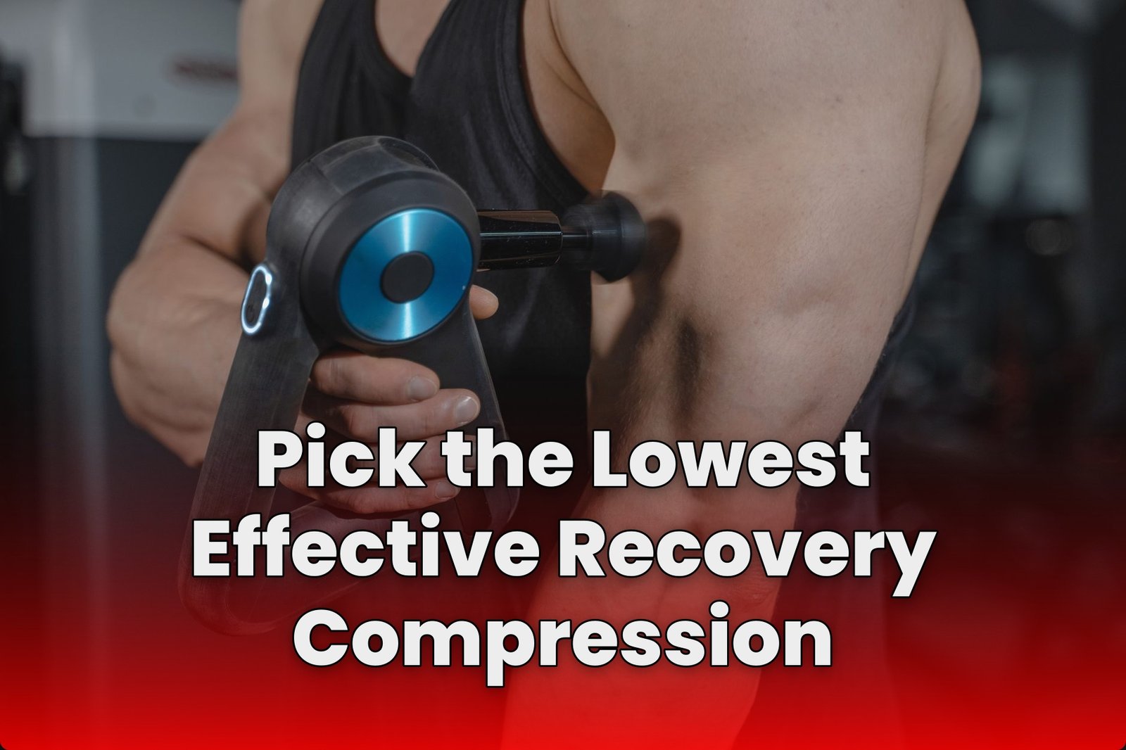 Pick the Lowest Effective Recovery Compression