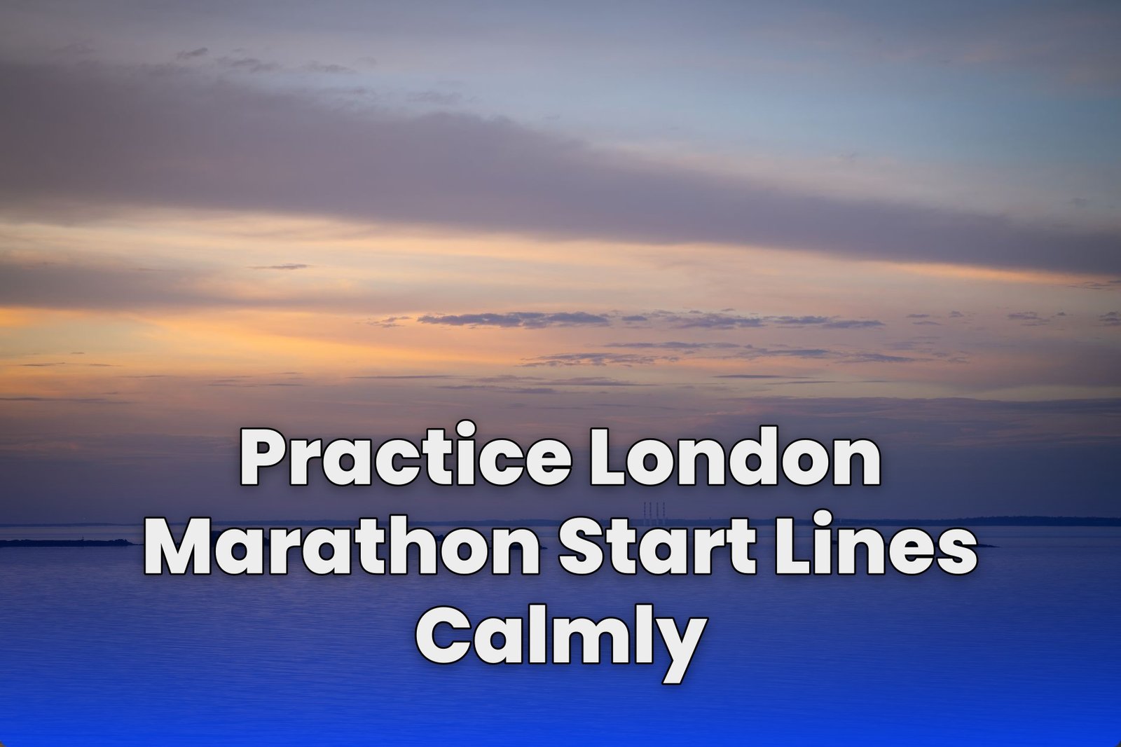 Practice London Marathon Start Lines Calmly