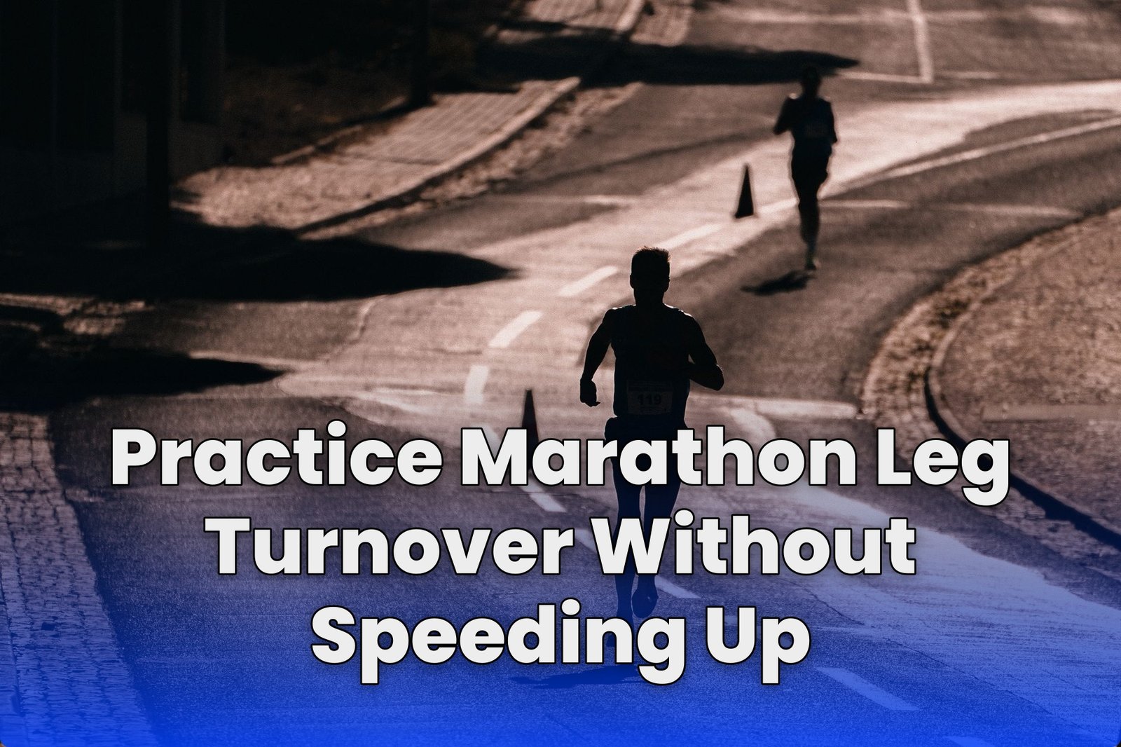 Practice Marathon Leg Turnover Without Speeding Up