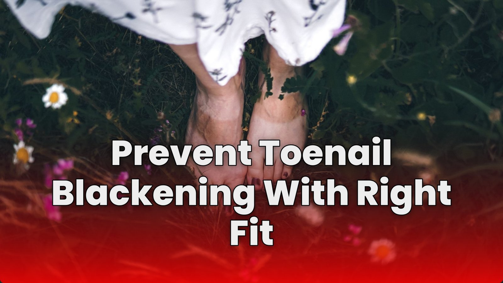 Prevent Toenail Blackening With Right Fit