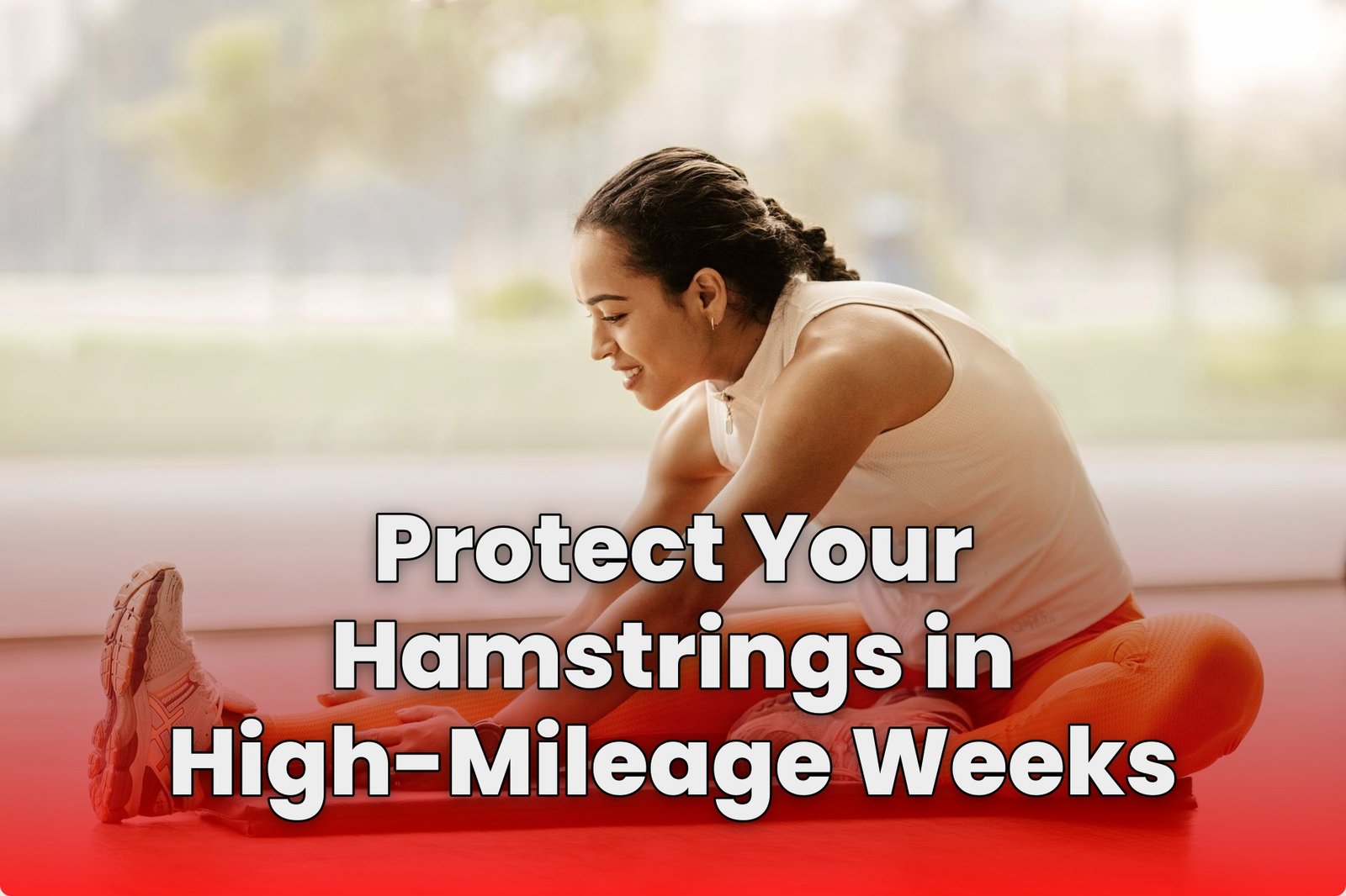 Protect Your Hamstrings in High-Mileage Weeks