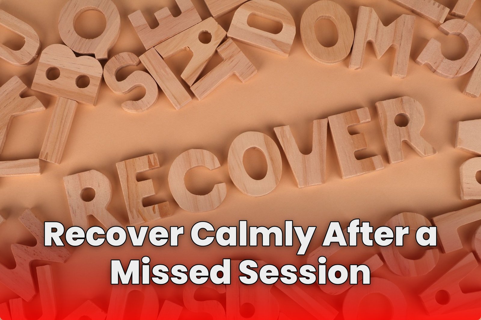 Recover Calmly After a Missed Session