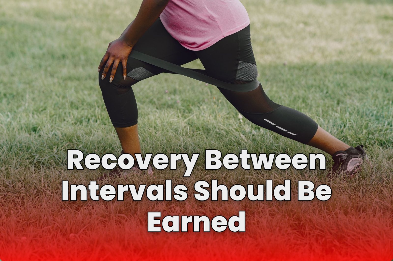Recovery Between Intervals Should Be Earned