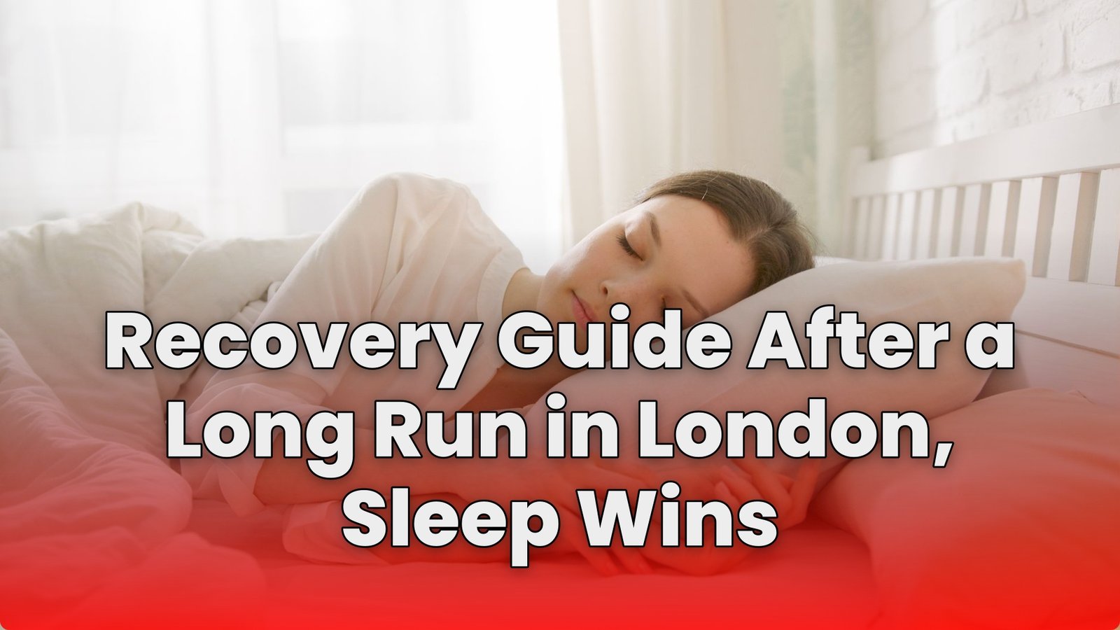 Recovery Guide After a Long Run in London, Sleep Wins