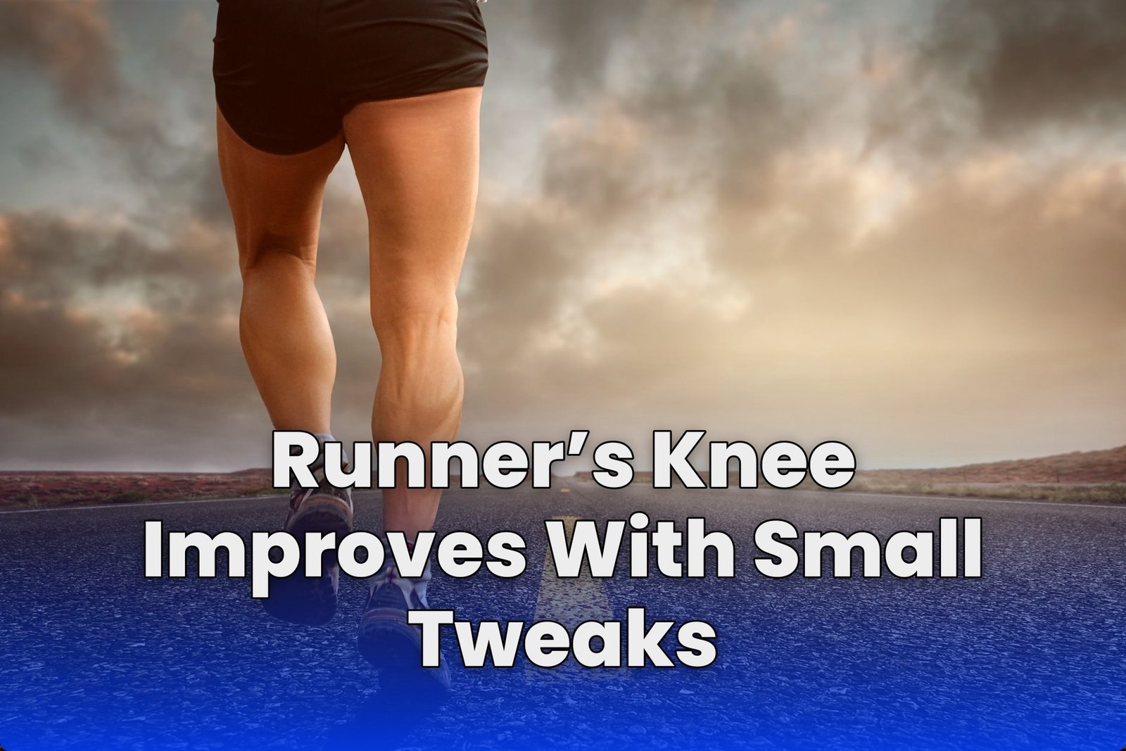 Runner’s Knee Improves With Small Tweaks