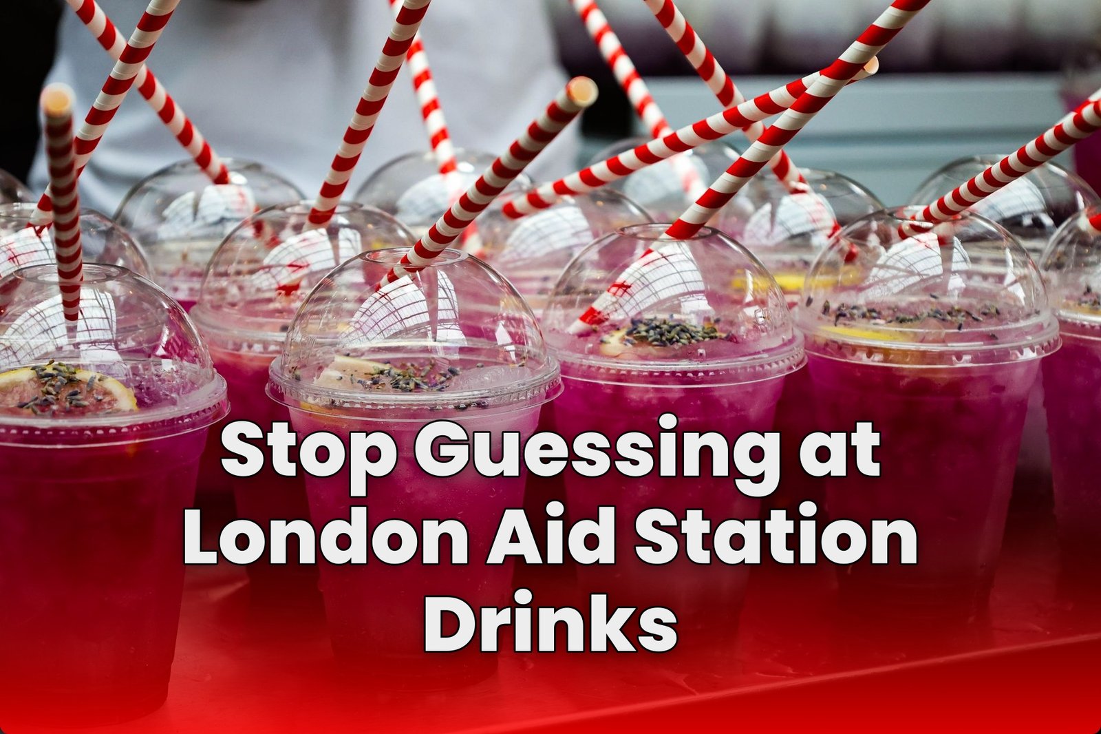 Stop Guessing at London Aid Station Drinks