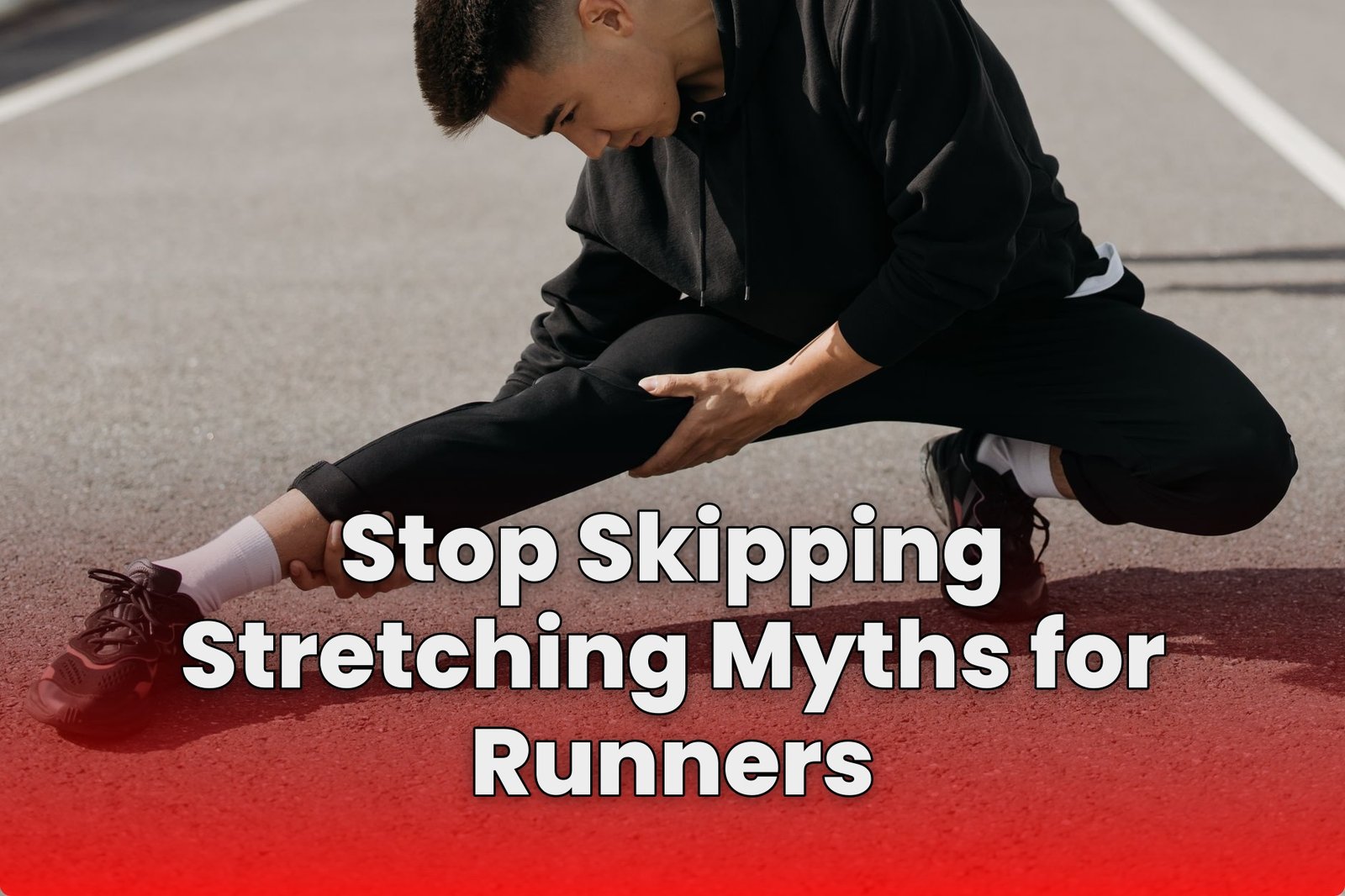 Stop Skipping Stretching Myths for Runners