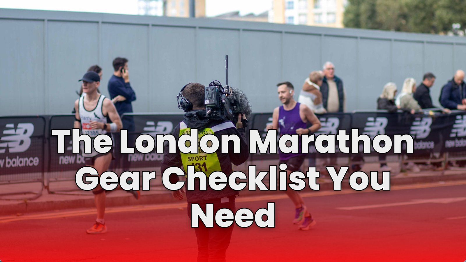The London Marathon Gear Checklist You Need
