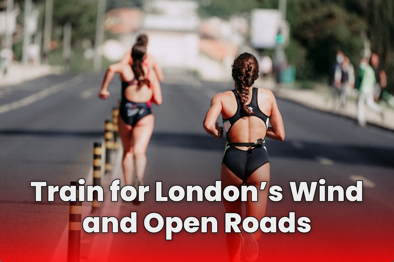 Train for London’s Wind and Open Roads