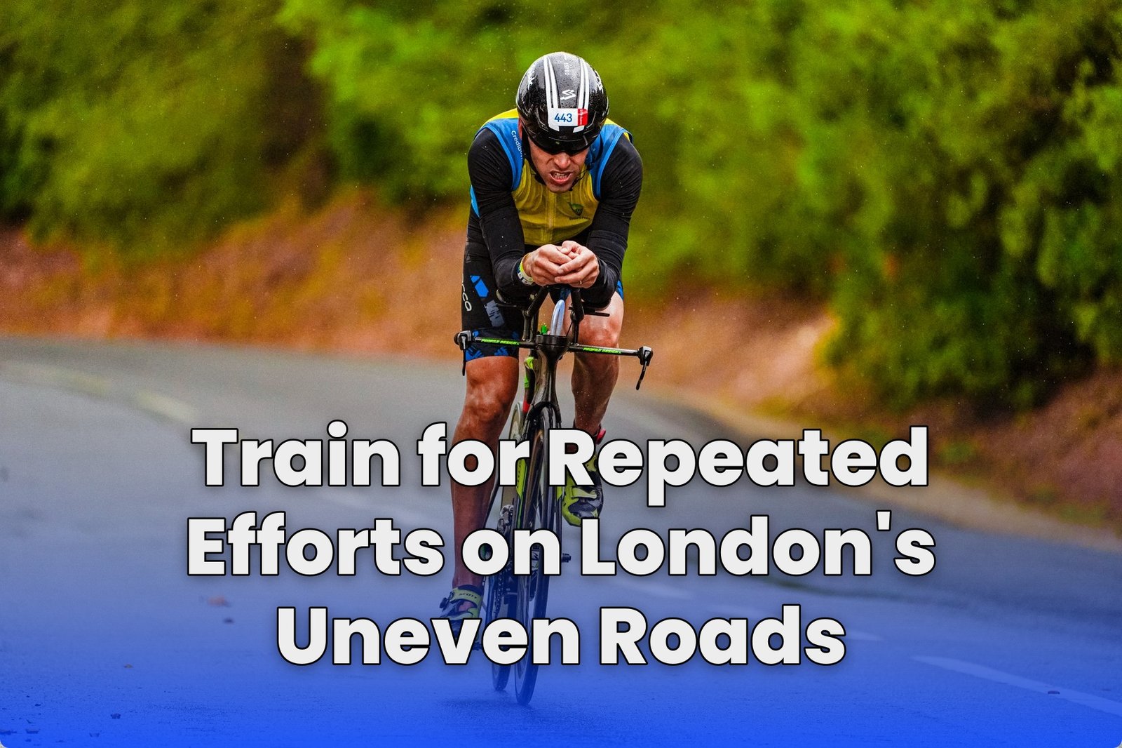 Train for Repeated Efforts on London's Uneven Roads