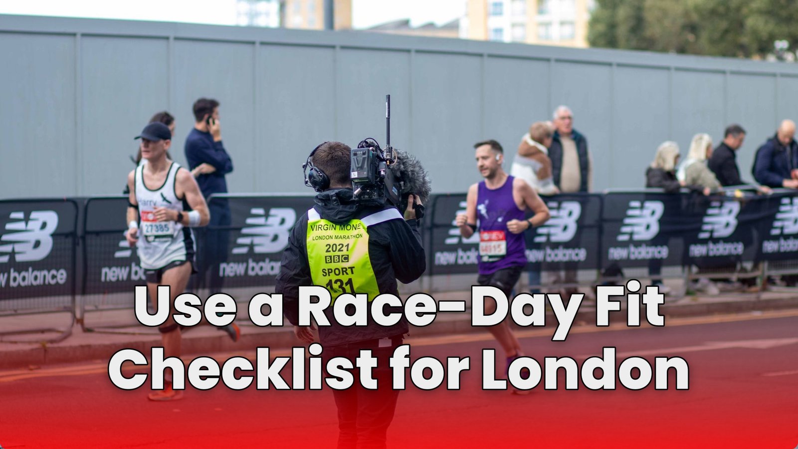 Use a Race-Day Fit Checklist for London