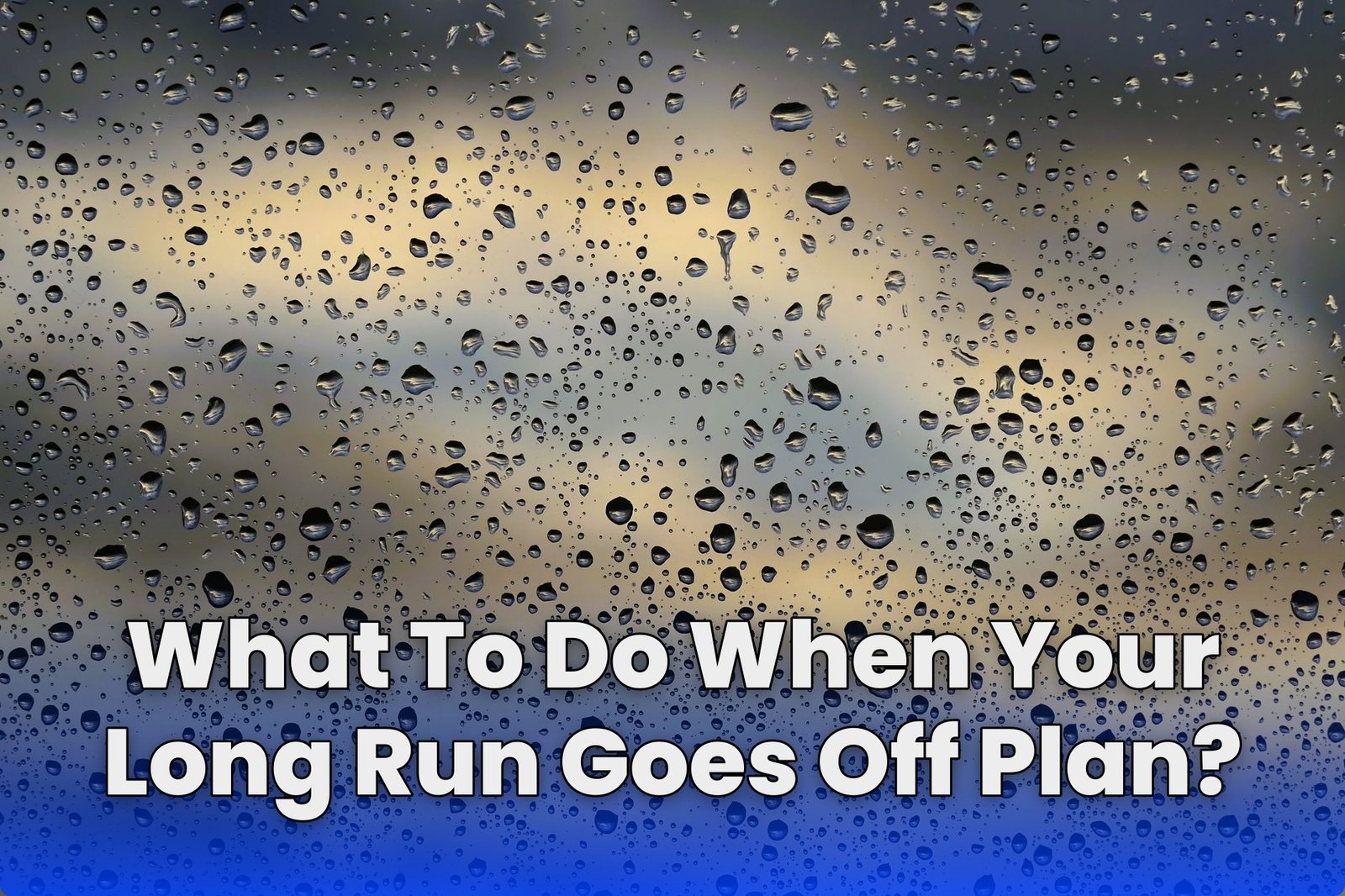 What To Do When Your Long Run Goes Off Plan?