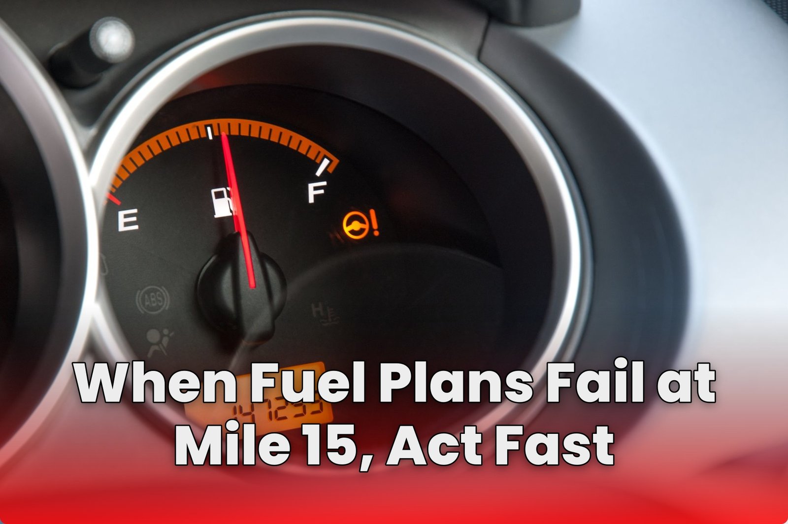 When Fuel Plans Fail at Mile 15, Act Fast