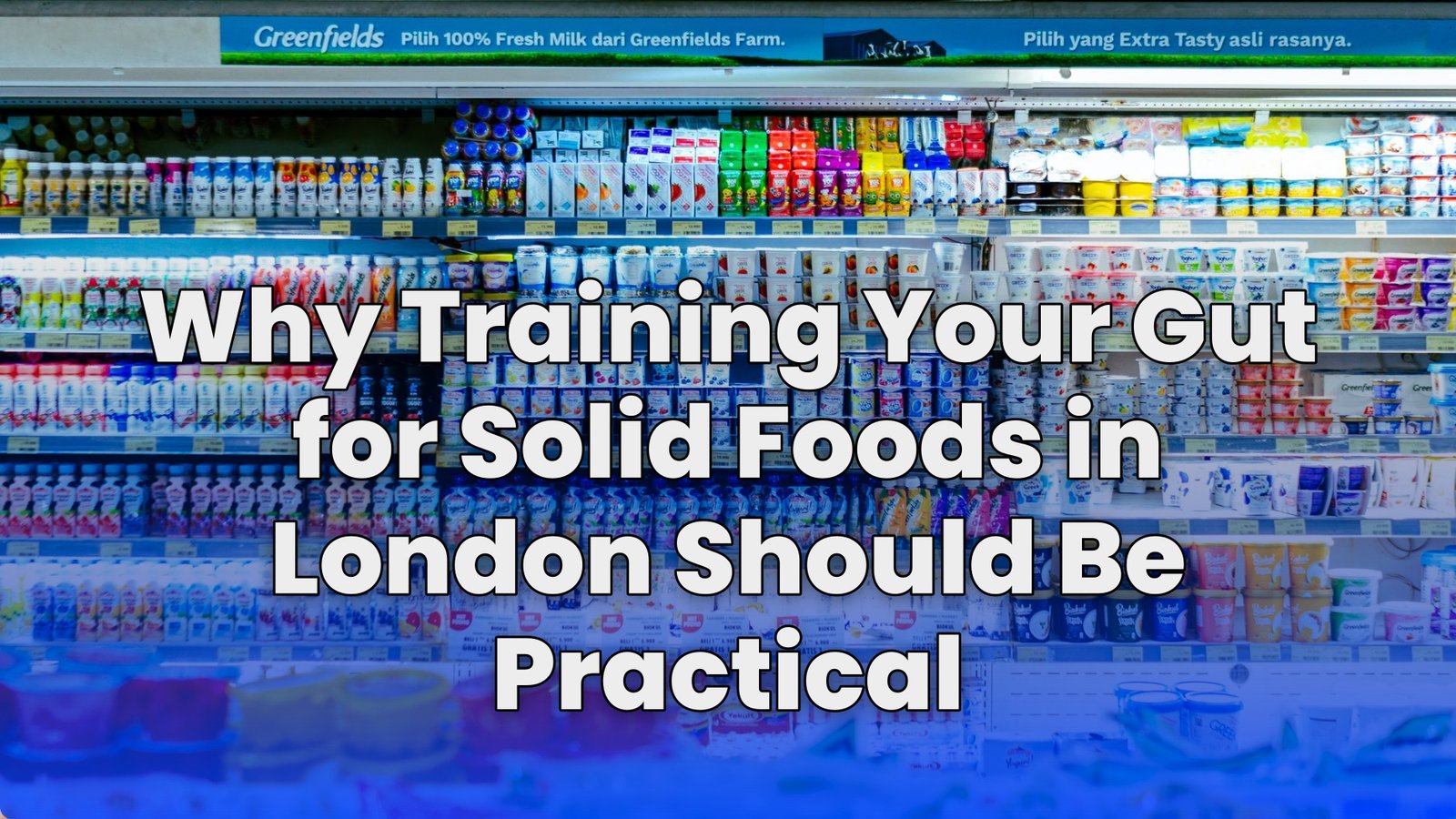 Why Training Your Gut for Solid Foods in London Should Be Practical