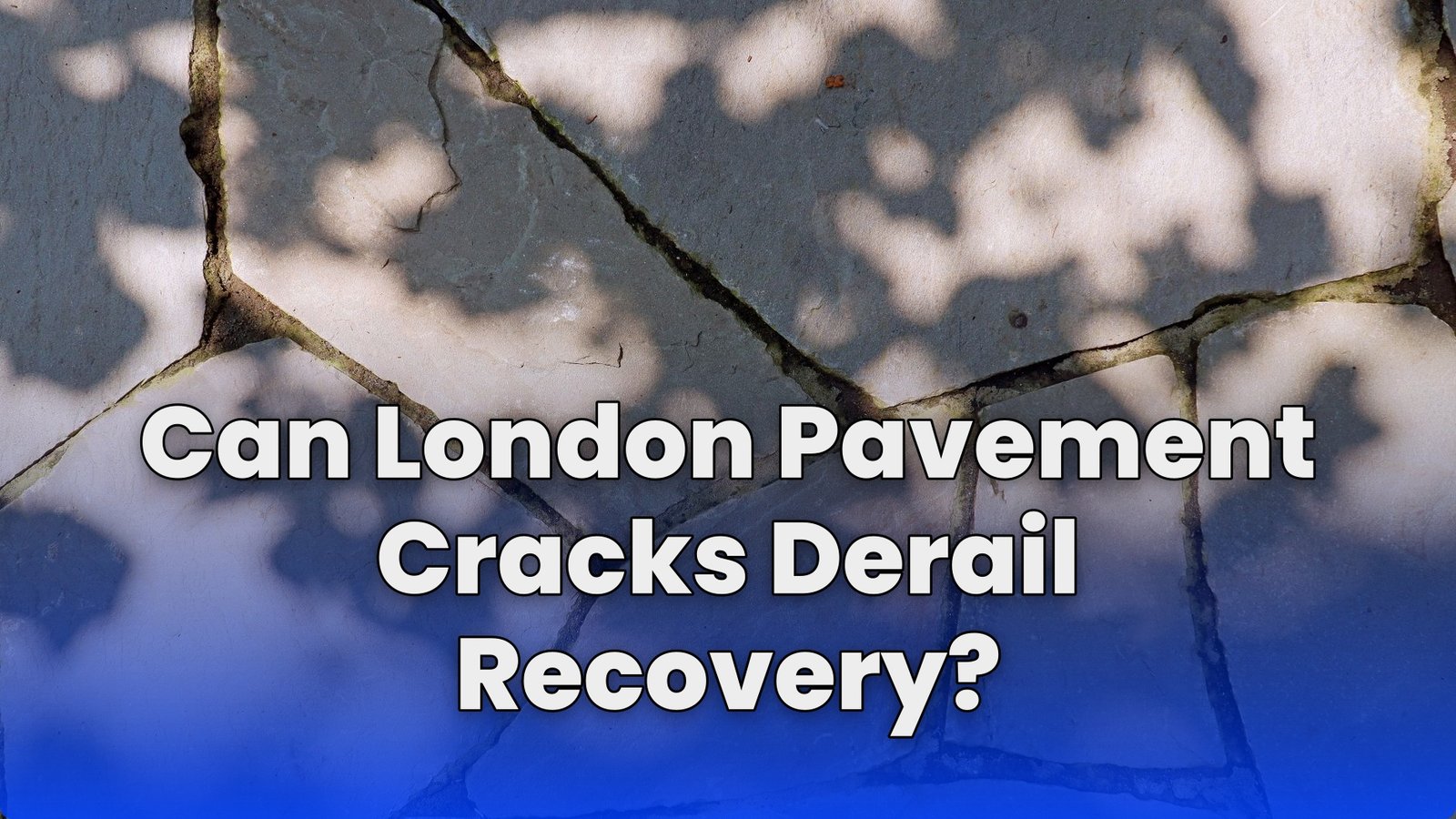 Can London Pavement Cracks Derail Recovery?