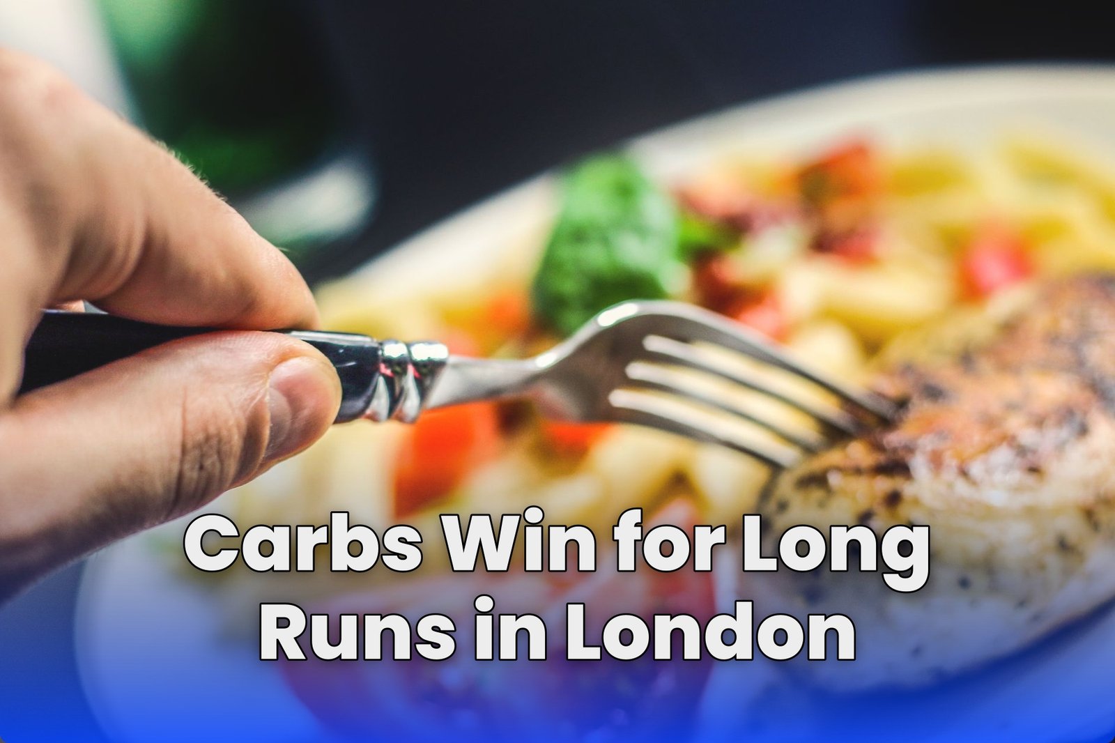 Carbs Win for Long Runs in London