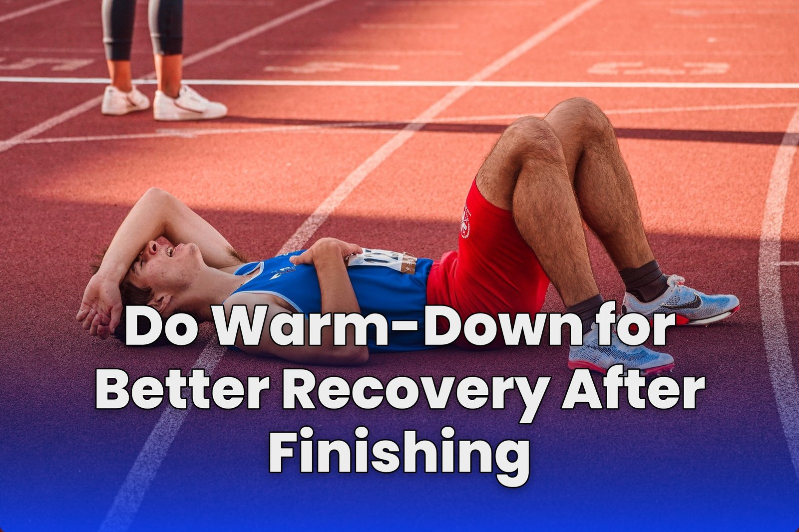 Do Warm-Down for Better Recovery After Finishing