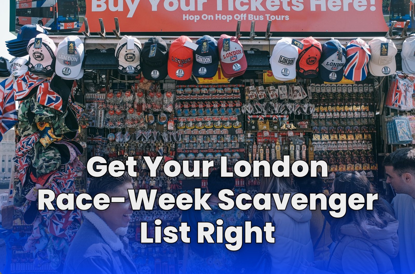 Get Your London Race-Week Scavenger List Right