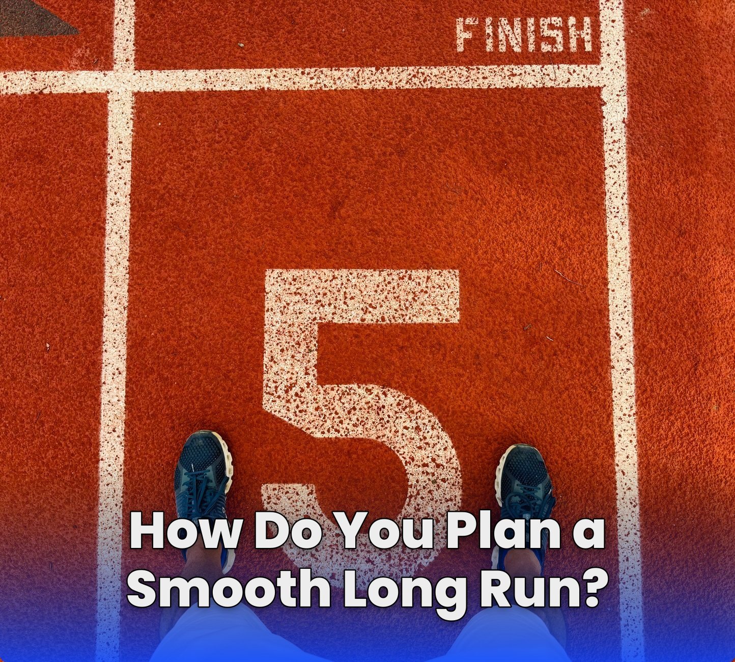 How Do You Plan a Smooth Long Run?