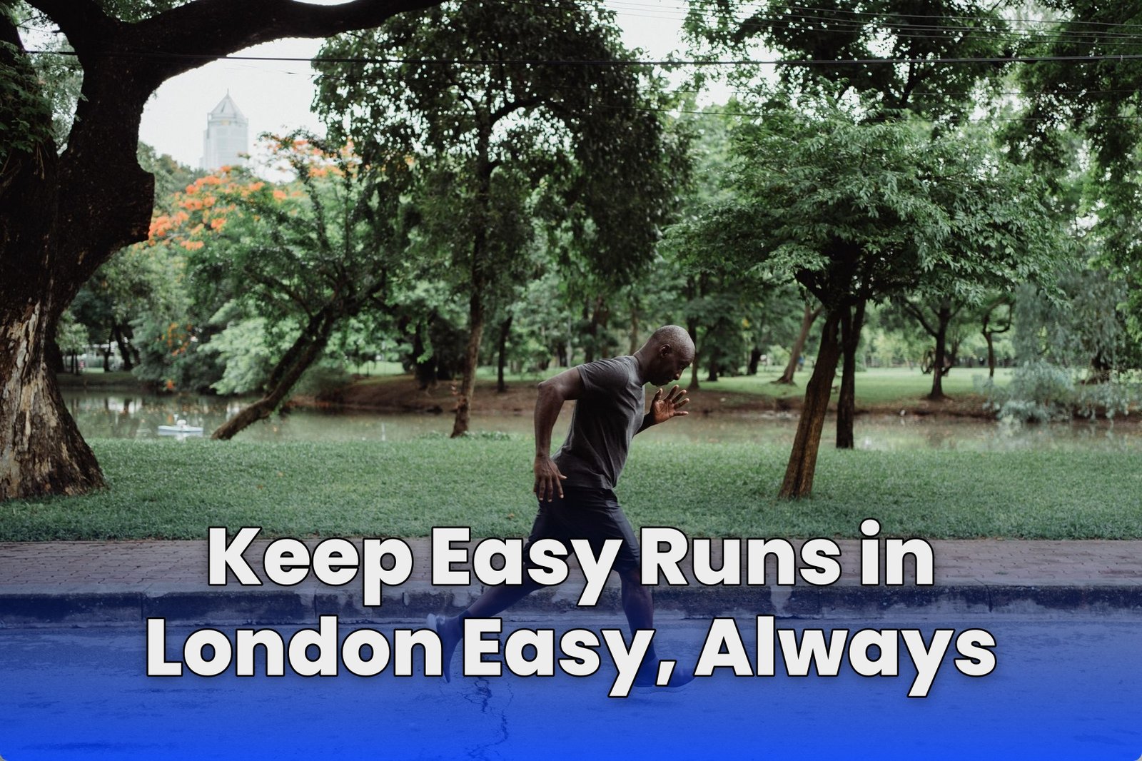 Keep Easy Runs in London Easy, Always