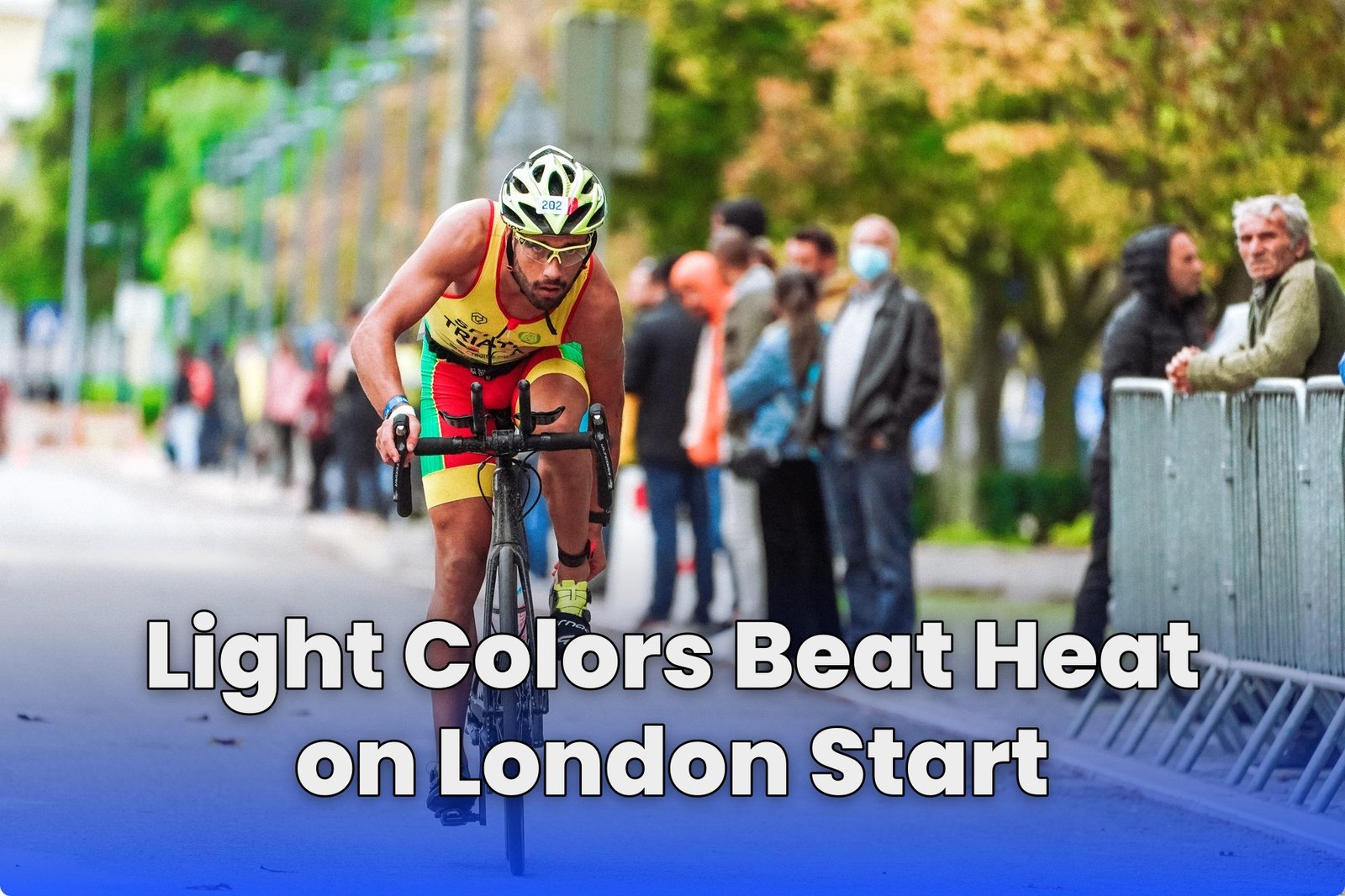 Light Colors Beat Heat on London Start