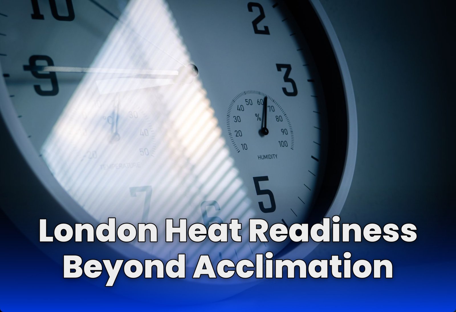 London Heat Readiness Beyond Acclimation