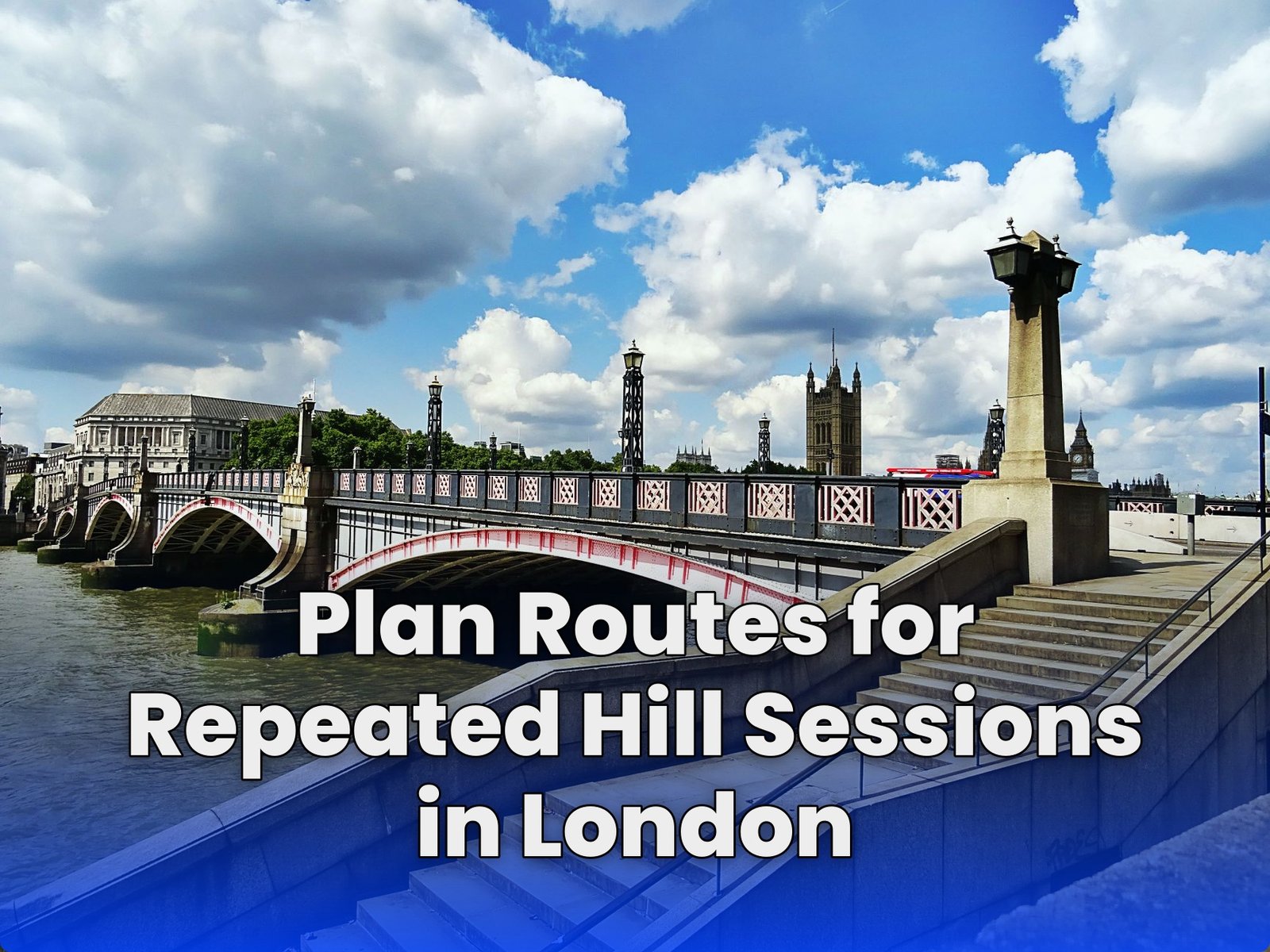 Plan Routes for Repeated Hill Sessions in London